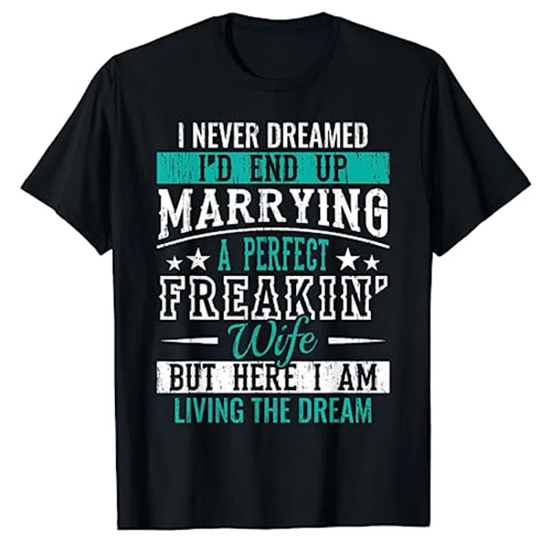 Husband I Never Dreamed I'd End Up Marrying A Perfect Wife Short Sleeve T-Shirt Funny Husband Gift Letter Print Sayings Tee Tops
Husband I Never Dreamed I'd End Up Marrying A Perfect Wife Short Sleeve T-Shirt Funny Husband Gift Letter Print Sayings Tee Tops