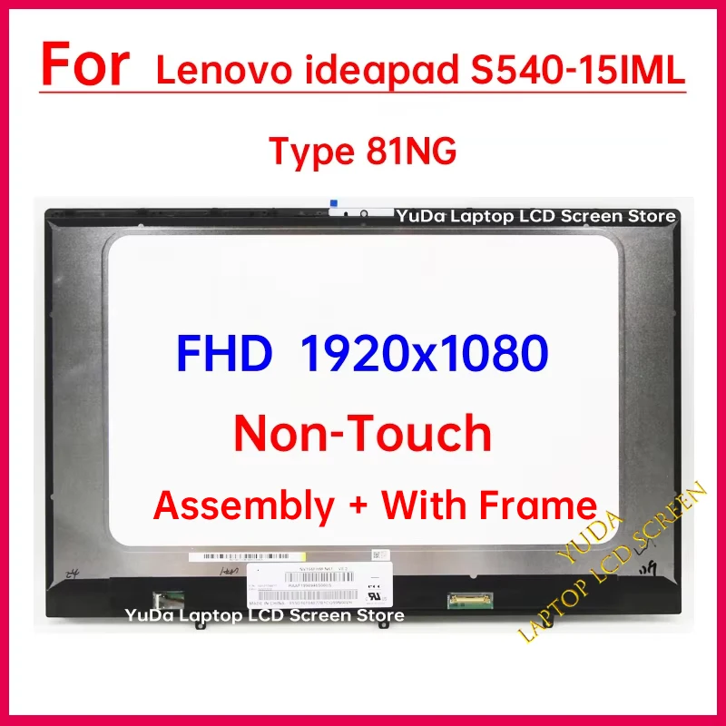 15.6" Laptop LCD Screen For Lenovo ideapad S540-15IML Type 81NG Display Digitizer With Frame Assembly Replacement FHD 1920x1080
15.6" Laptop LCD Screen For Lenovo ideapad S540-15IML Type 81NG Display Digitizer With Frame Assembly Replacement FHD 1920x1080