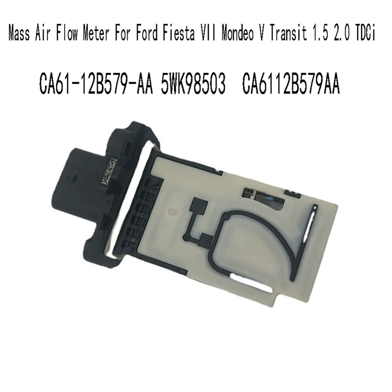 CA61-12B579-AA 5WK98503 Mass Air Flow Meter For Ford Fiesta VII Mondeo V Transit 1.5 2.0 Tdci CA6112B579AA
CA61-12B579-AA 5WK98503 Mass Air Flow Meter For Ford Fiesta VII Mondeo V Transit 1.5 2.0 Tdci CA6112B579AA