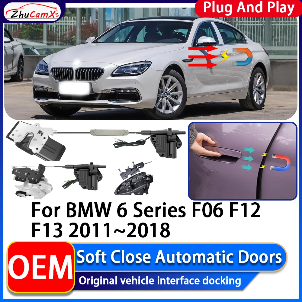 ZhuCamX OEM Electric Suction Power Soft Close Car Door Automatic Door Closing System For BMW 6 Series F06 F12 F13 2011~2018
ZhuCamX OEM Electric Suction Power Soft Close Car Door Automatic Door Closing System For BMW 6 Series F06 F12 F13 2011~2018