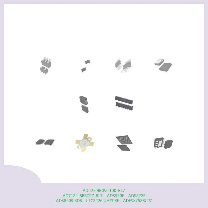 AD5270BCPZ-100-RL7 AD7124-8BBCPZ-RL7 ADS930E ADS822E ADS8509IBDB LTC2226IUH # PBF ADFS5758BCPZ
AD5270BCPZ-100-RL7 AD7124-8BBCPZ-RL7 ADS930E ADS822E ADS8509IBDB LTC2226IUH # PBF ADFS5758BCPZ