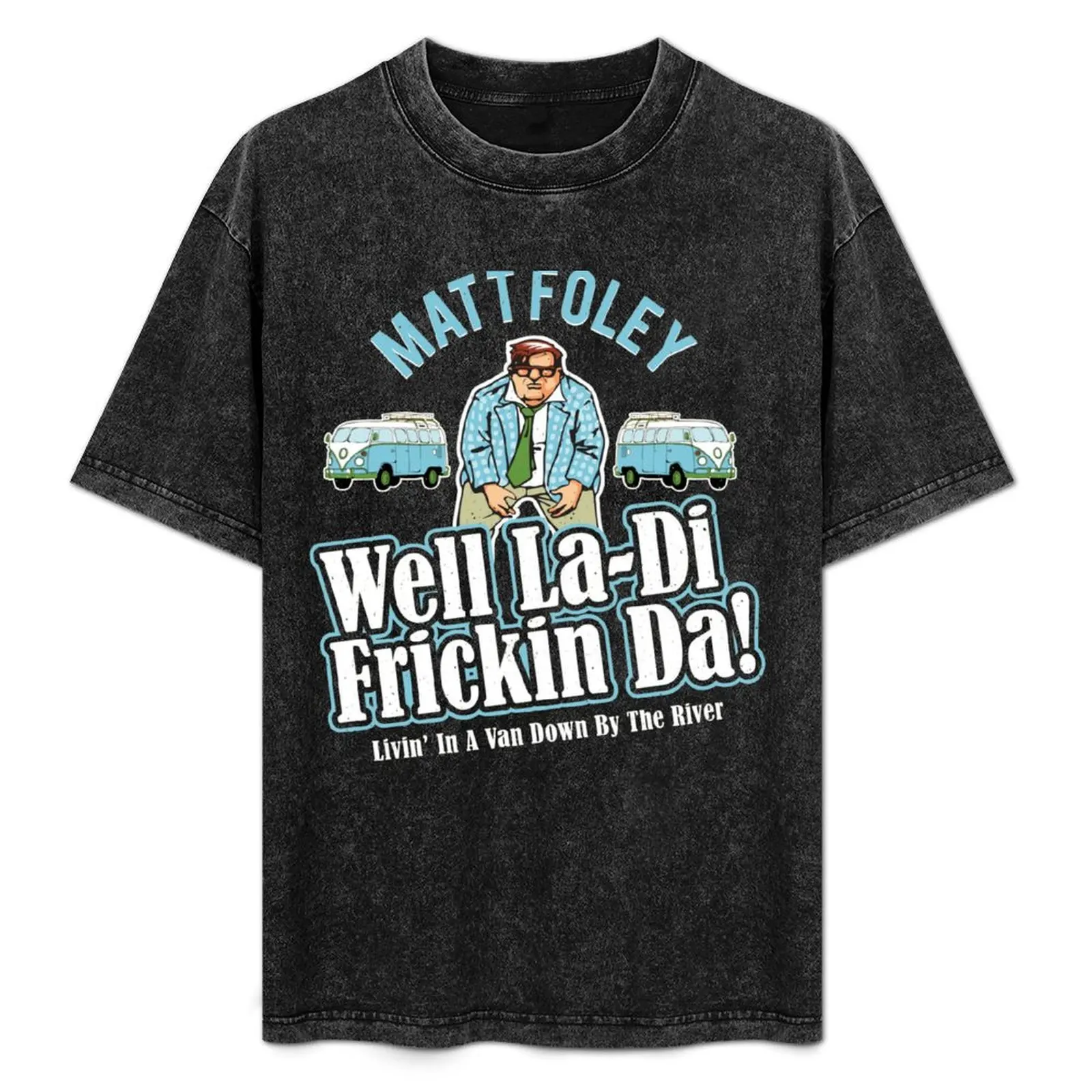 Matt Foley Well La-Di Frickin Da T-Shirt Basic Daily Outfit Short Sleeve Tee
Matt Foley Well La-Di Frickin Da T-Shirt Basic Daily Outfit Short Sleeve Tee