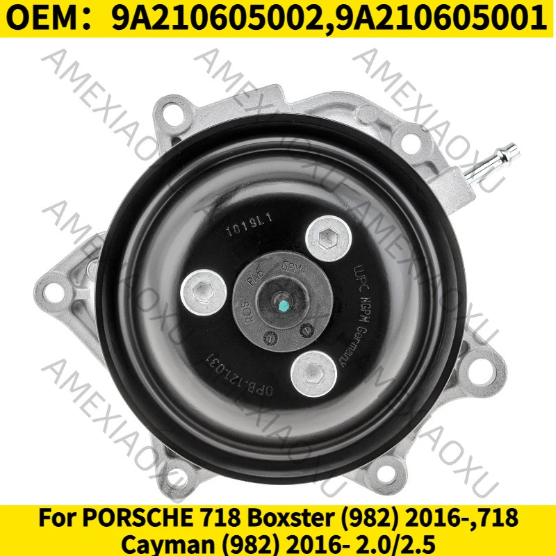 1PC OEM:9A210605002,9A210605001 For PORSCHE 718 Boxster (982) 2016-,718 Cayman (982) 2016- 2.0/2.5 Cooling Water Pump AMEXIAOXU
1PC OEM:9A210605002,9A210605001 For PORSCHE 718 Boxster (982) 2016-,718 Cayman (982) 2016- 2.0/2.5 Cooling Water Pump AMEXIAOXU