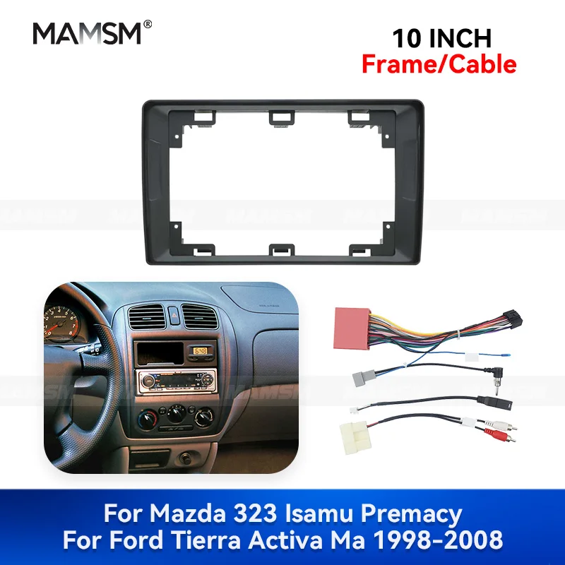MAMSM 10 inch For Mazda 323 lsamu Premacy Ford Tierra Activa Mav 1998-2008 Car radio frame Android navigation wiring harness Kit
MAMSM 10 inch For Mazda 323 lsamu Premacy Ford Tierra Activa Mav 1998-2008 Car radio frame Android navigation wiring harness Kit