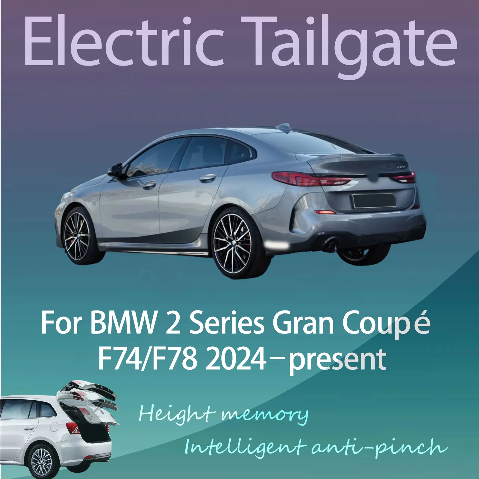For BMW 2 Series Gran Coupé F74/F78 2024–Now Electric Modified Tailgate Intelligent Height Automatic Lifting Key-Controlled
For BMW 2 Series Gran Coupé F74/F78 2024–Now Electric Modified Tailgate Intelligent Height Automatic Lifting Key-Controlled