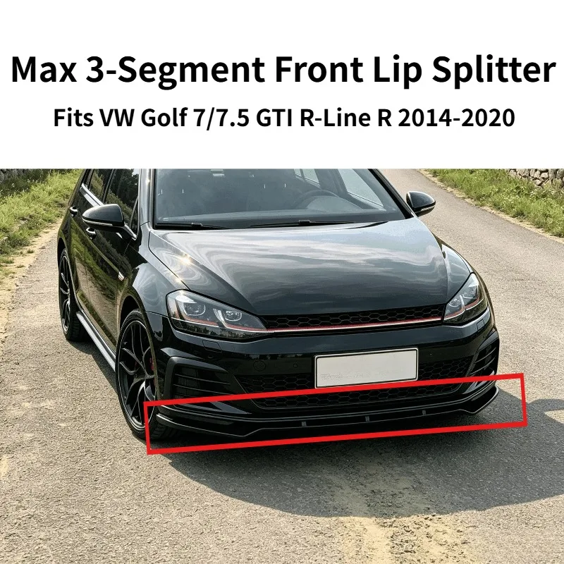 Max 3 Segment Front Lip Splitter Fits VW Golf 7/7.5 GTI R-Line R 2014-2020 Front Surround Exterior Sport Accessories Parts
Max 3 Segment Front Lip Splitter Fits VW Golf 7/7.5 GTI R-Line R 2014-2020 Front Surround Exterior Sport Accessories Parts