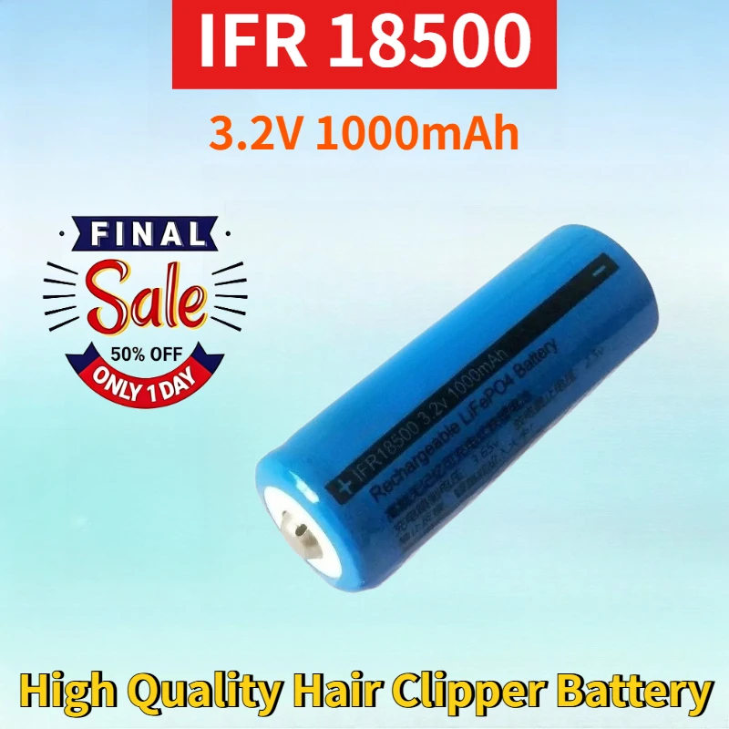 New IFR 18500 3.2V 1000mAh LiFePO4 Rechargeable Battery for Electric Hair Clipper High Quality Hair Clipper Replacement Battery
New IFR 18500 3.2V 1000mAh LiFePO4 Rechargeable Battery for Electric Hair Clipper High Quality Hair Clipper Replacement Battery