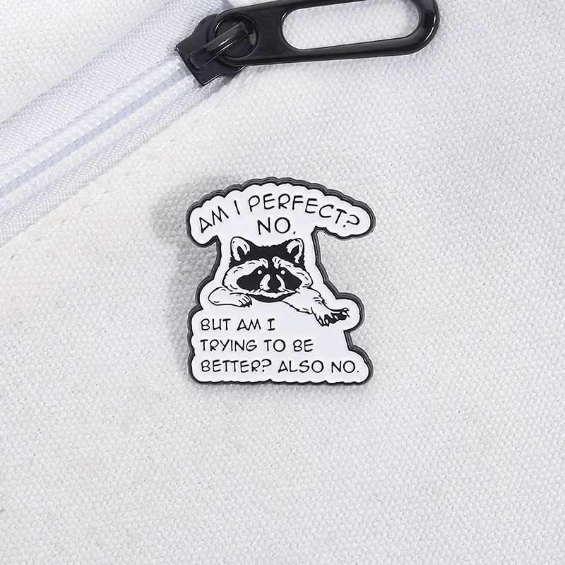 Cartoon Raccoon Enamel Pins Am I Perfect No But Am I Trying To Be Better Also No Brooches Lapel Badge Animal Jewelry Gifts
Cartoon Raccoon Enamel Pins Am I Perfect No But Am I Trying To Be Better Also No Brooches Lapel Badge Animal Jewelry Gifts