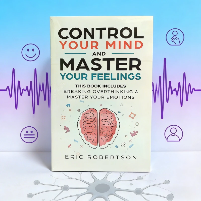 Mastering Thinking and Controlling Emotions: Eric Robertson's Guide to Overcoming Overthinking and Controlling Emotions
Mastering Thinking and Controlling Emotions: Eric Robertson's Guide to Overcoming Overthinking and Controlling Emotions