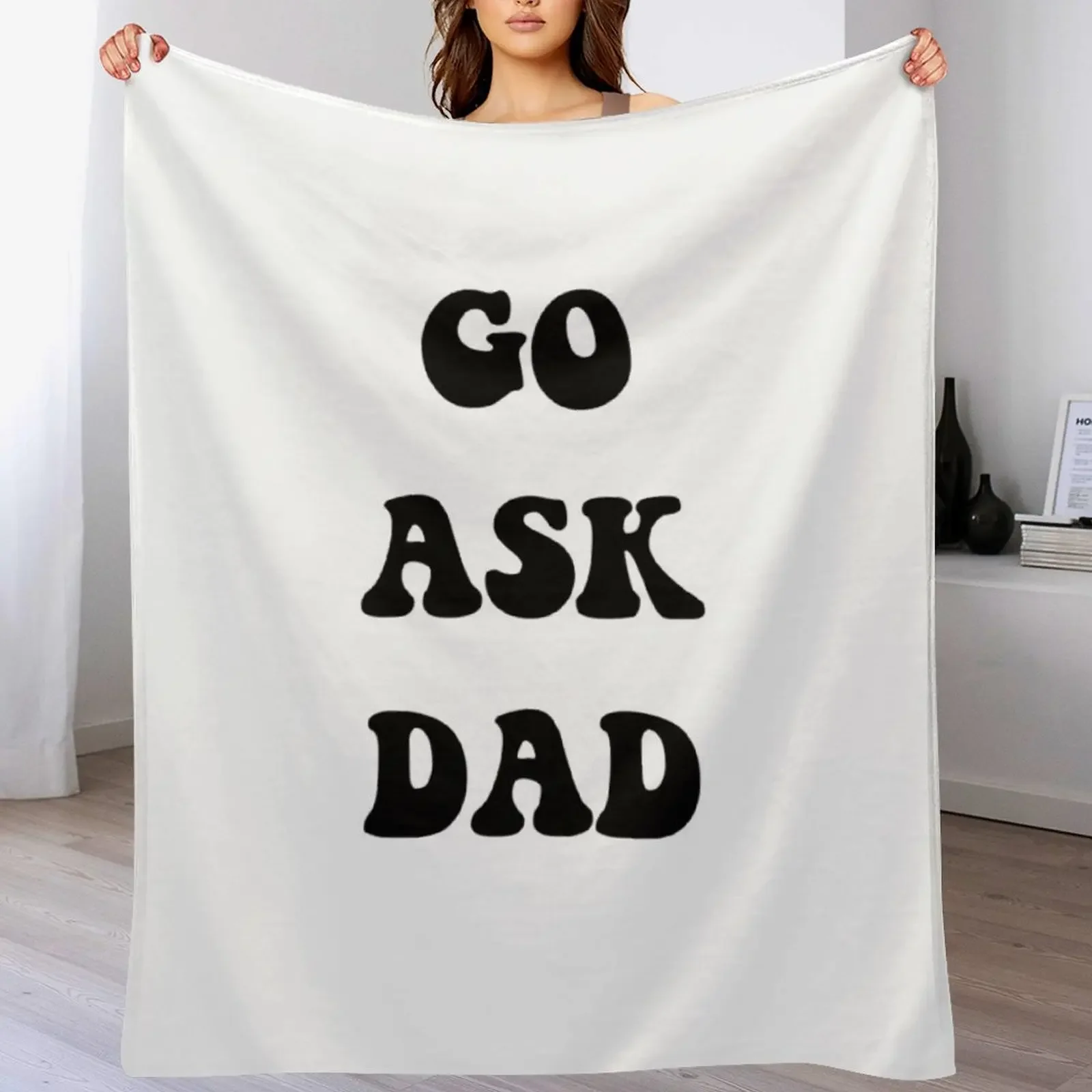 Go Ask Dad Throw Blanket Weighted Flannel Fabric for sofa Furrys Blankets 
Go Ask Dad Throw Blanket Weighted Flannel Fabric for sofa Furrys Blankets