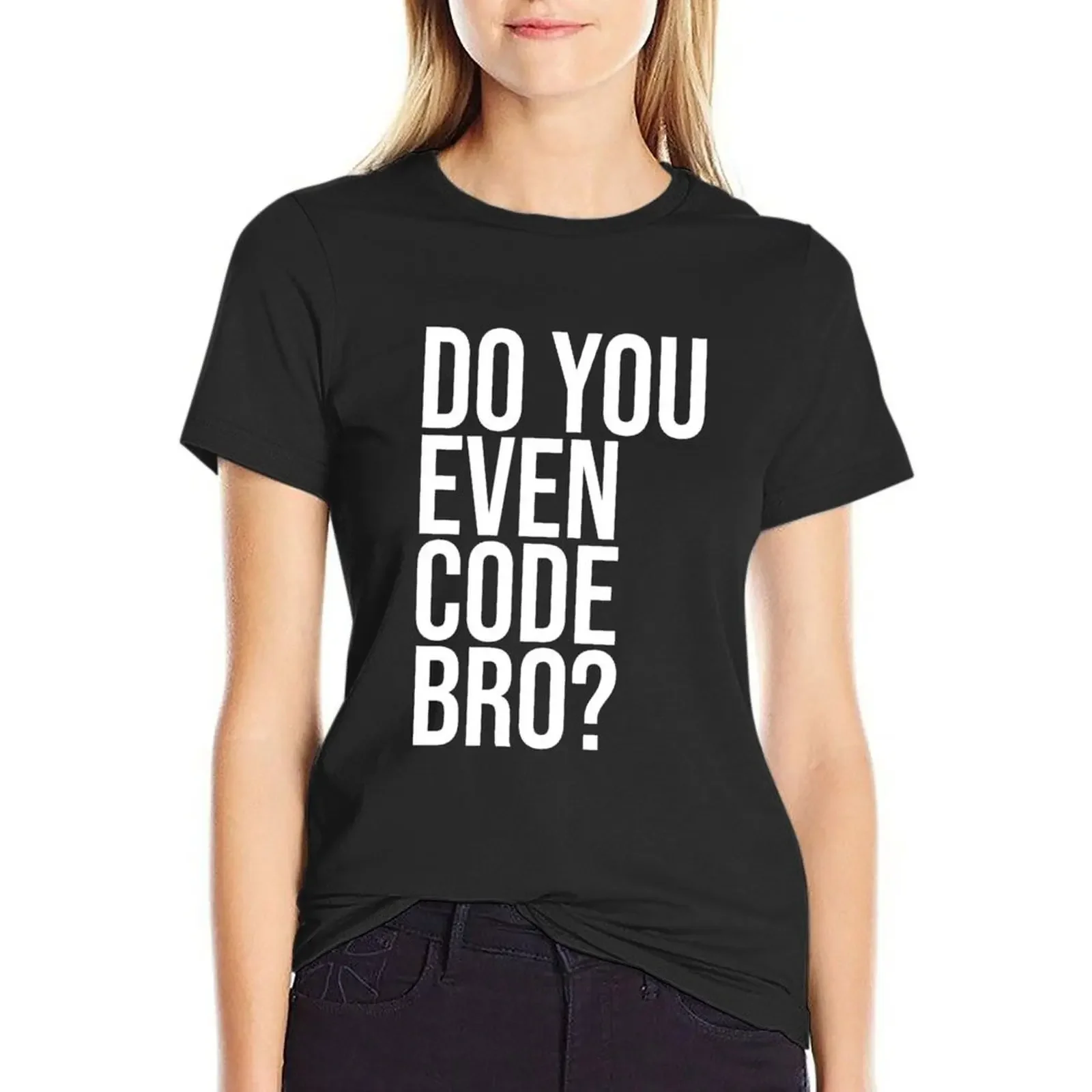 Do You Even Code Bro Computer Programmer Coding Tshirt Code T-Shirt funnys blacks vintage clothes plain t shirts for Women
Do You Even Code Bro Computer Programmer Coding Tshirt Code T-Shirt funnys blacks vintage clothes plain t shirts for Women