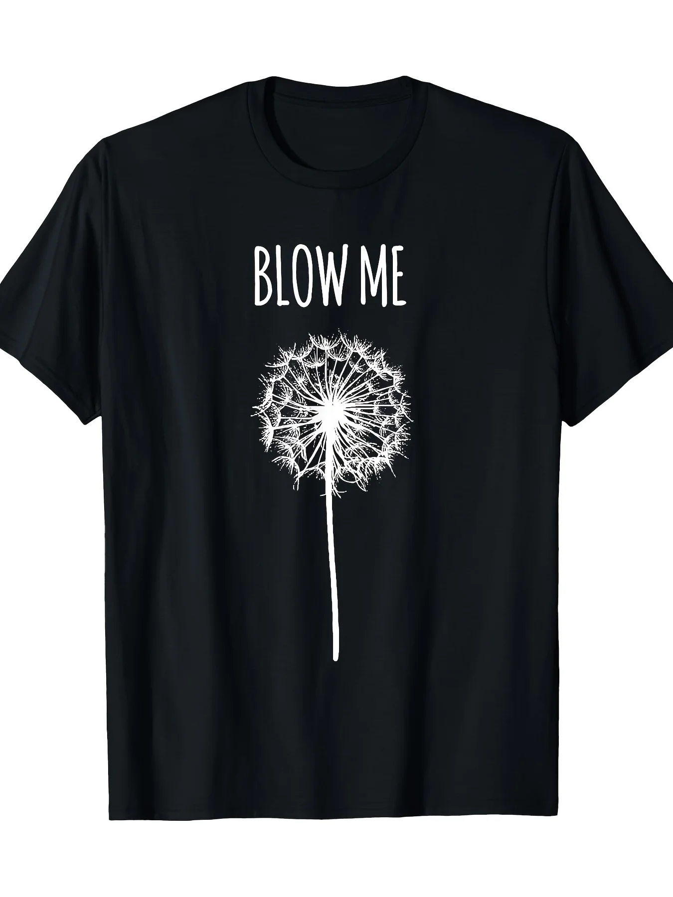 Funny 'Blow Me' Dandelion Graphic T-Shirt for Men & Women - Soft Cotton Casual Tee, Black with White Lettering
Funny 'Blow Me' Dandelion Graphic T-Shirt for Men & Women - Soft Cotton Casual Tee, Black with White Lettering