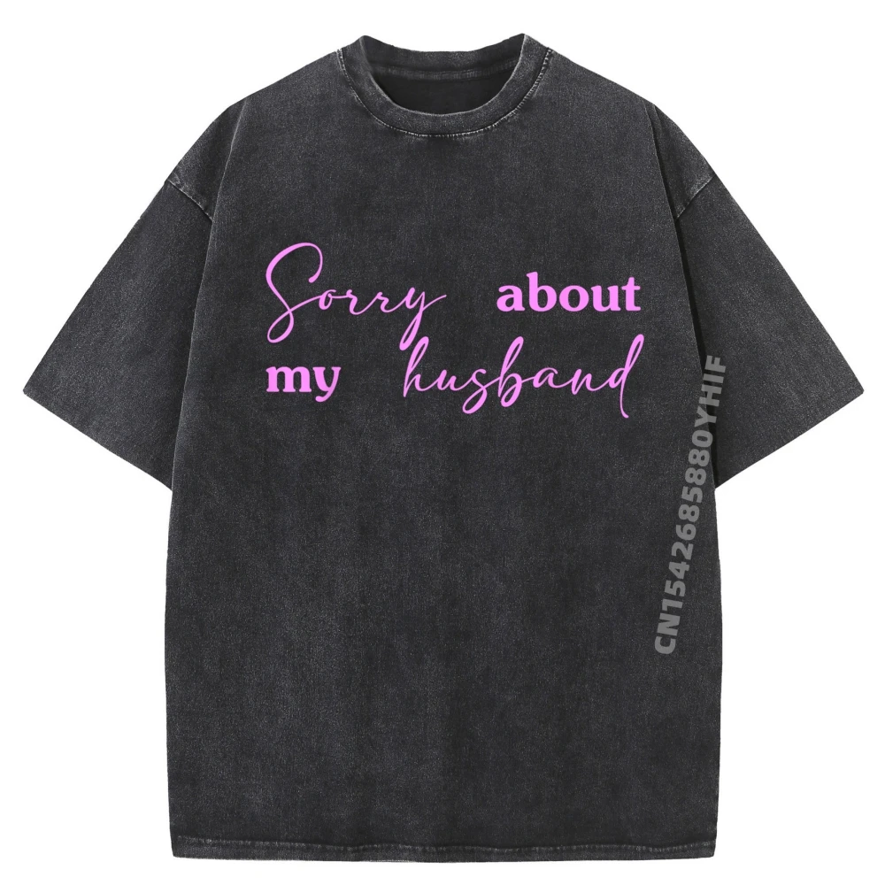 Latest Printed Tshirt Sorry About My Husbandquote Graphic T Shirts Mens Oversized Washed Clothes Daily Wear
Latest Printed Tshirt Sorry About My Husbandquote Graphic T Shirts Mens Oversized Washed Clothes Daily Wear