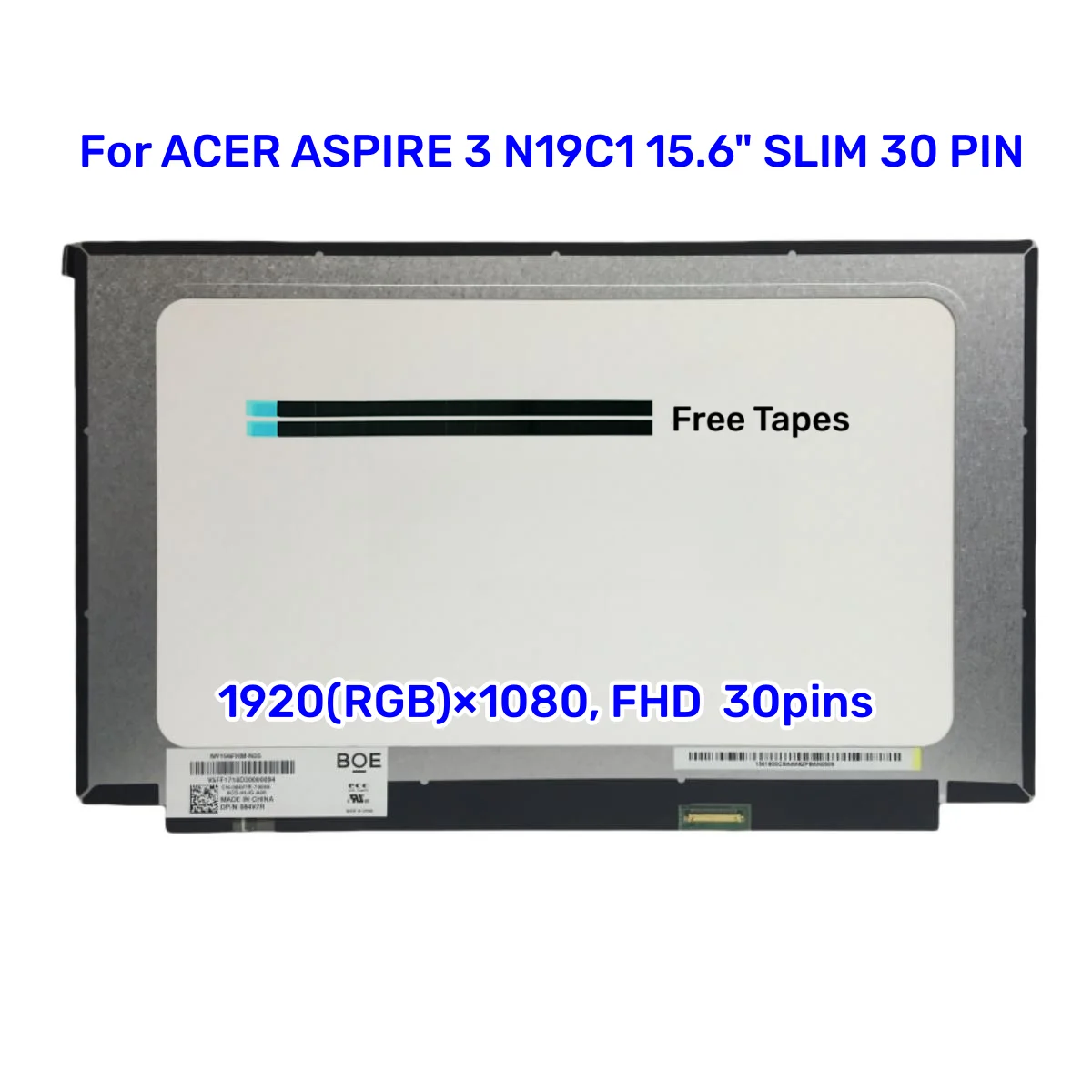 15.6 INCH NOTEBOOK LCD For ACER ASPIRE 3 N19C1 15.6" SLIM 30 PIN LED FULL-HD IPS 1920X1080
15.6 INCH NOTEBOOK LCD For ACER ASPIRE 3 N19C1 15.6" SLIM 30 PIN LED FULL-HD IPS 1920X1080