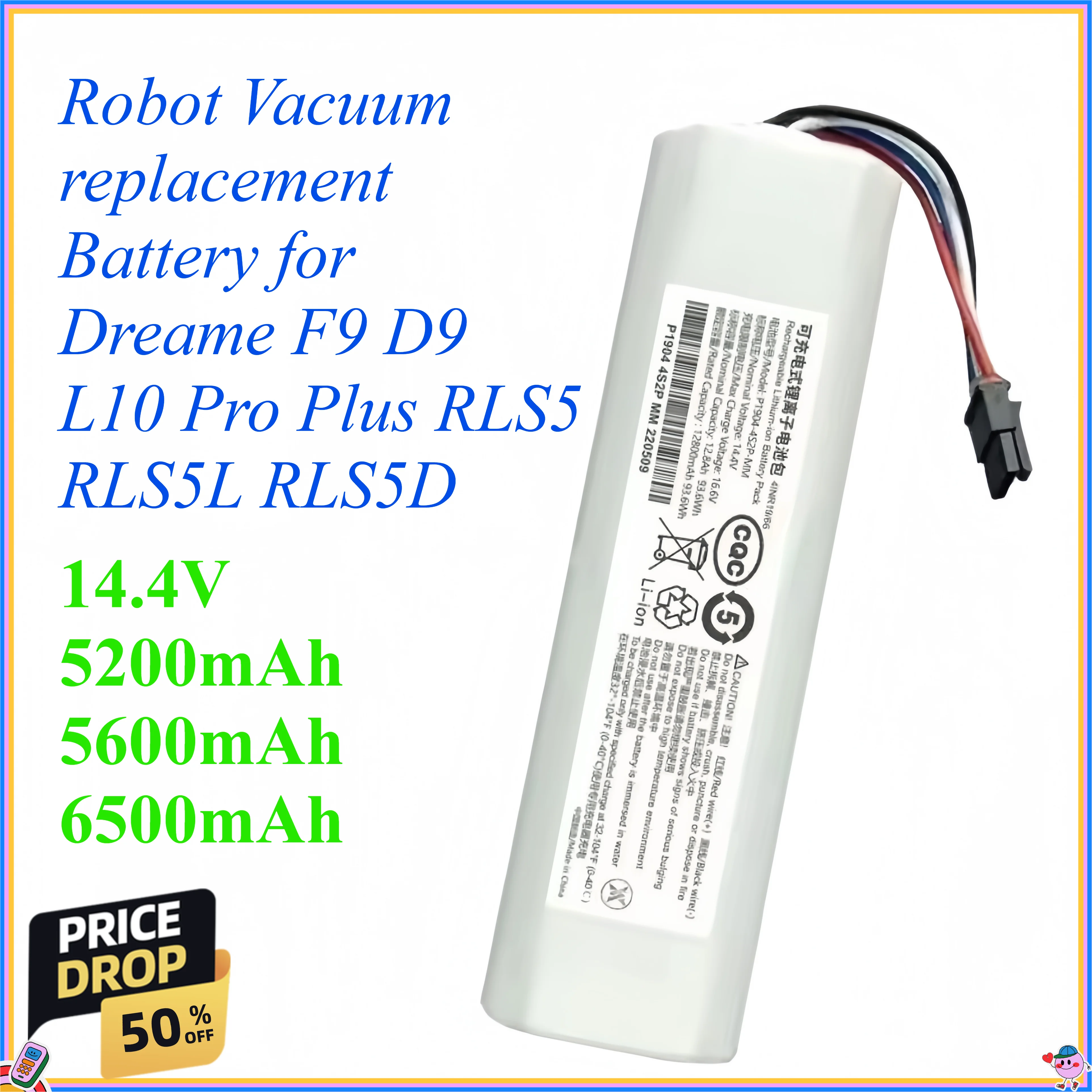 14.4V 5200mAh 5600mAh 6500mAh Robot Vacuum replacement Battery for Dreame F9 D9 L10 Pro Plus RLS5 RLS5L RLS5D
14.4V 5200mAh 5600mAh 6500mAh Robot Vacuum replacement Battery for Dreame F9 D9 L10 Pro Plus RLS5 RLS5L RLS5D