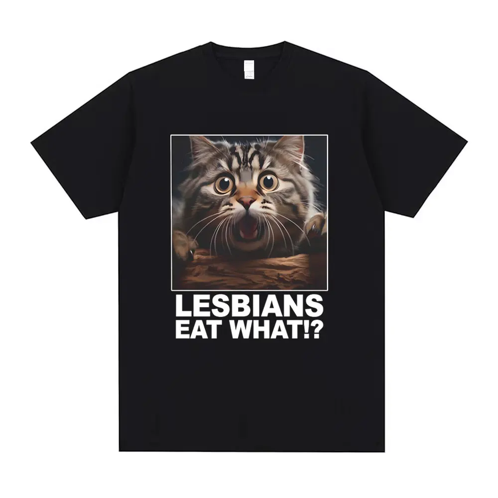 Lesbians Eat What Cat Funny Meme T-shirts Men's Summer Casual Crewneck T-shirt Men Women Fashion Oversized Short Sleeve T Shirts
Lesbians Eat What Cat Funny Meme T-shirts Men's Summer Casual Crewneck T-shirt Men Women Fashion Oversized Short Sleeve T Shirts