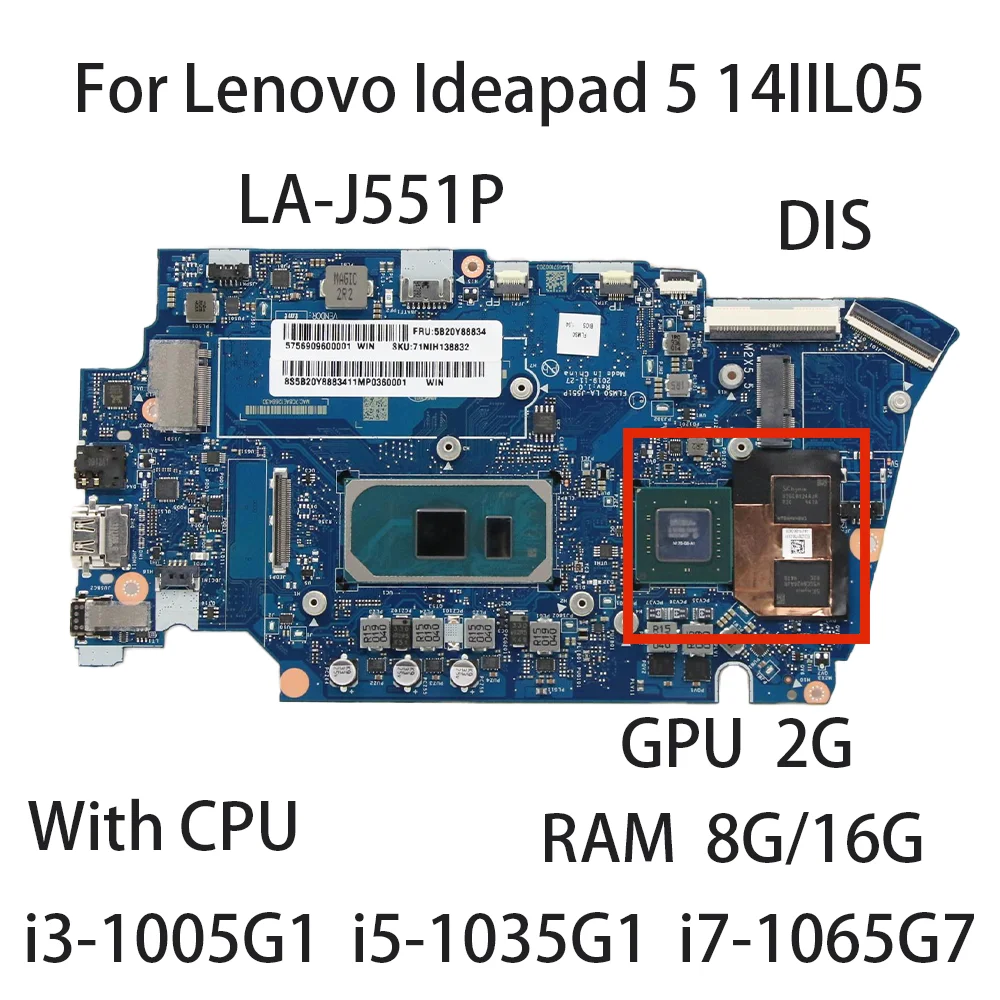 Laptop Motherboard For Lenovo Ideapad 5-14IIL05 LA-J551P With CPU i3-1005G1 i5-1035G1 i7-1065G7 RAM 8G/16G GPU V2G 5B20Y89037
Laptop Motherboard For Lenovo Ideapad 5-14IIL05 LA-J551P With CPU i3-1005G1 i5-1035G1 i7-1065G7 RAM 8G/16G GPU V2G 5B20Y89037