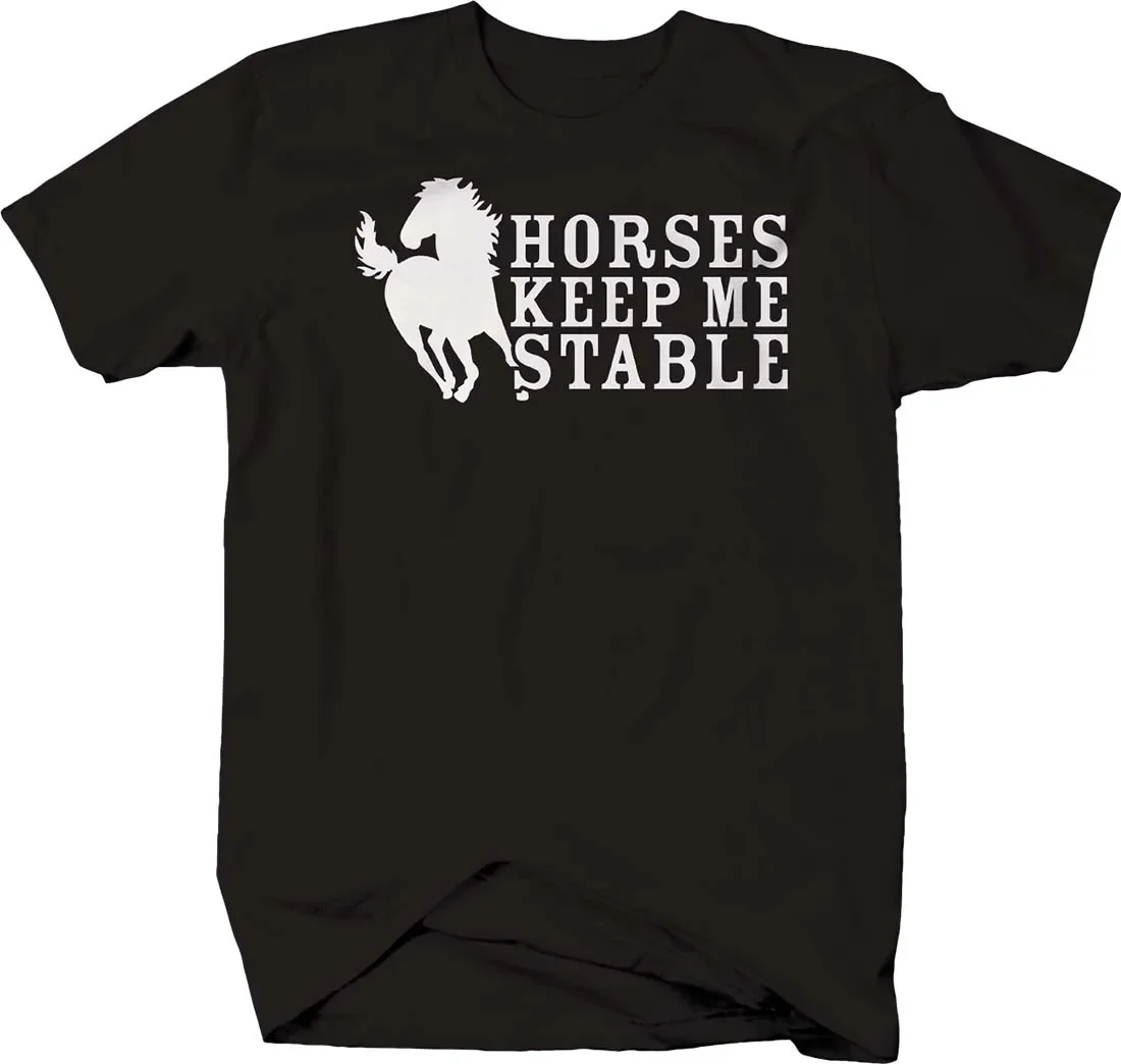 Horses Keep Me Stable. Funny Silhouette Riding Equestrian T-Shirt. Summer Cotton Short Sleeve O-Neck Mens T Shirt New S-3XL
Horses Keep Me Stable. Funny Silhouette Riding Equestrian T-Shirt. Summer Cotton Short Sleeve O-Neck Mens T Shirt New S-3XL