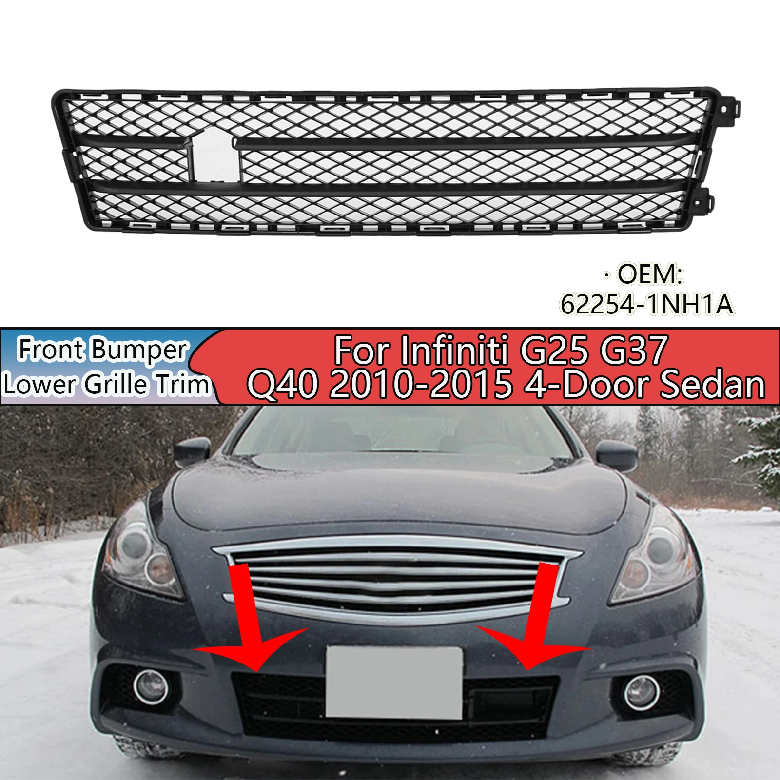 Car Front Bumper Lower Grille Grills For Infiniti G25 G37 Q40 2010-2015 4-Door Sedan Replacement 62254-1NH1A Body Kit Plastic
Car Front Bumper Lower Grille Grills For Infiniti G25 G37 Q40 2010-2015 4-Door Sedan Replacement 62254-1NH1A Body Kit Plastic