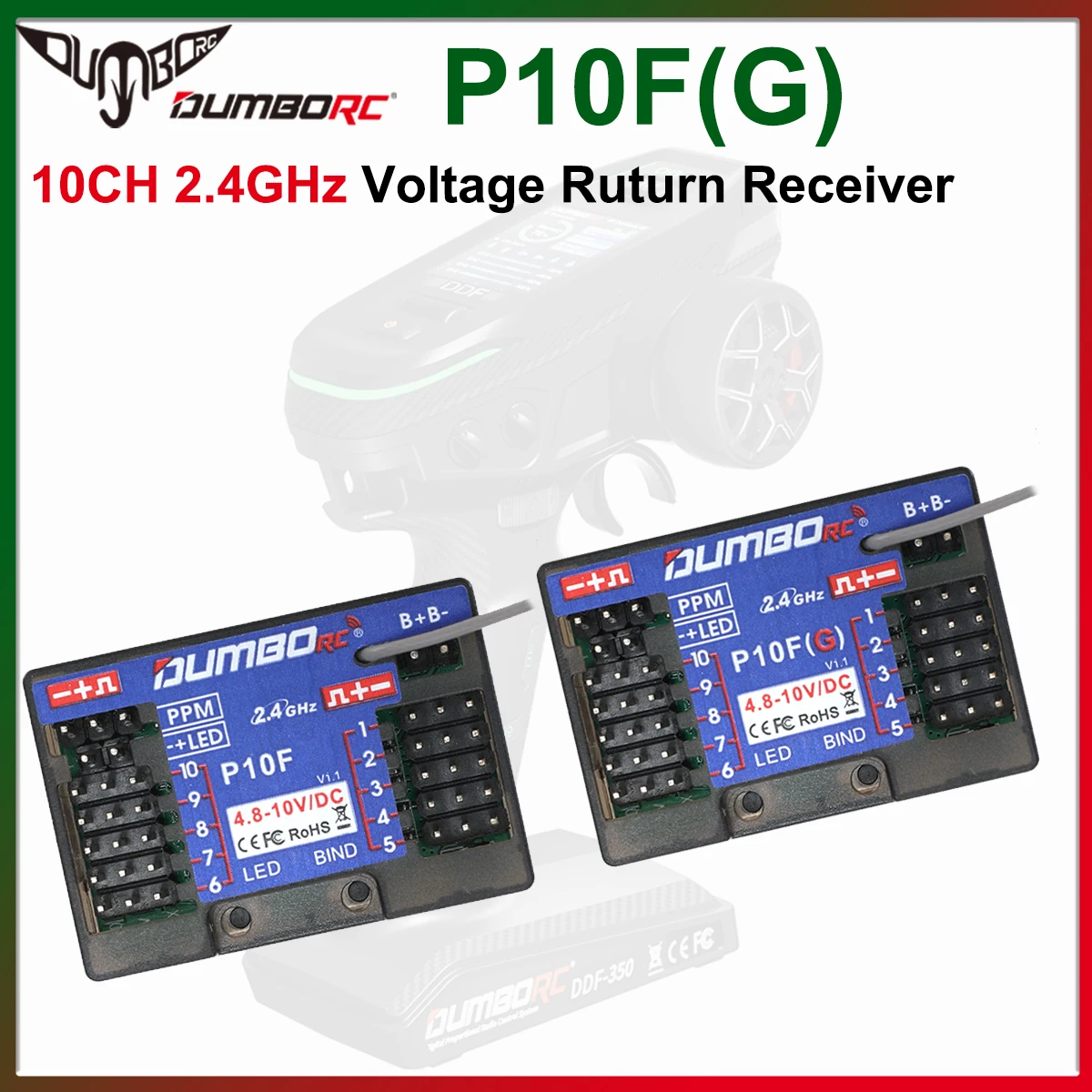DUMBORC P10F P10FG 10CH 2.4GHz Receiver Gyro Voltage Return RX for X10P-350 DDF-350 Transmitter Car Boat Tank Remote Control
DUMBORC P10F P10FG 10CH 2.4GHz Receiver Gyro Voltage Return RX for X10P-350 DDF-350 Transmitter Car Boat Tank Remote Control