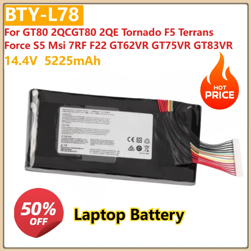 For GT80 2QCGT80 2QE Tornado F5 Terrans Force S5 Msi 7RF F22 GT62VR GT75VR GT83VR Laptop Battery BTY-L78 14.4V 5225mAh 
For GT80 2QCGT80 2QE Tornado F5 Terrans Force S5 Msi 7RF F22 GT62VR GT75VR GT83VR Laptop Battery BTY-L78 14.4V 5225mAh