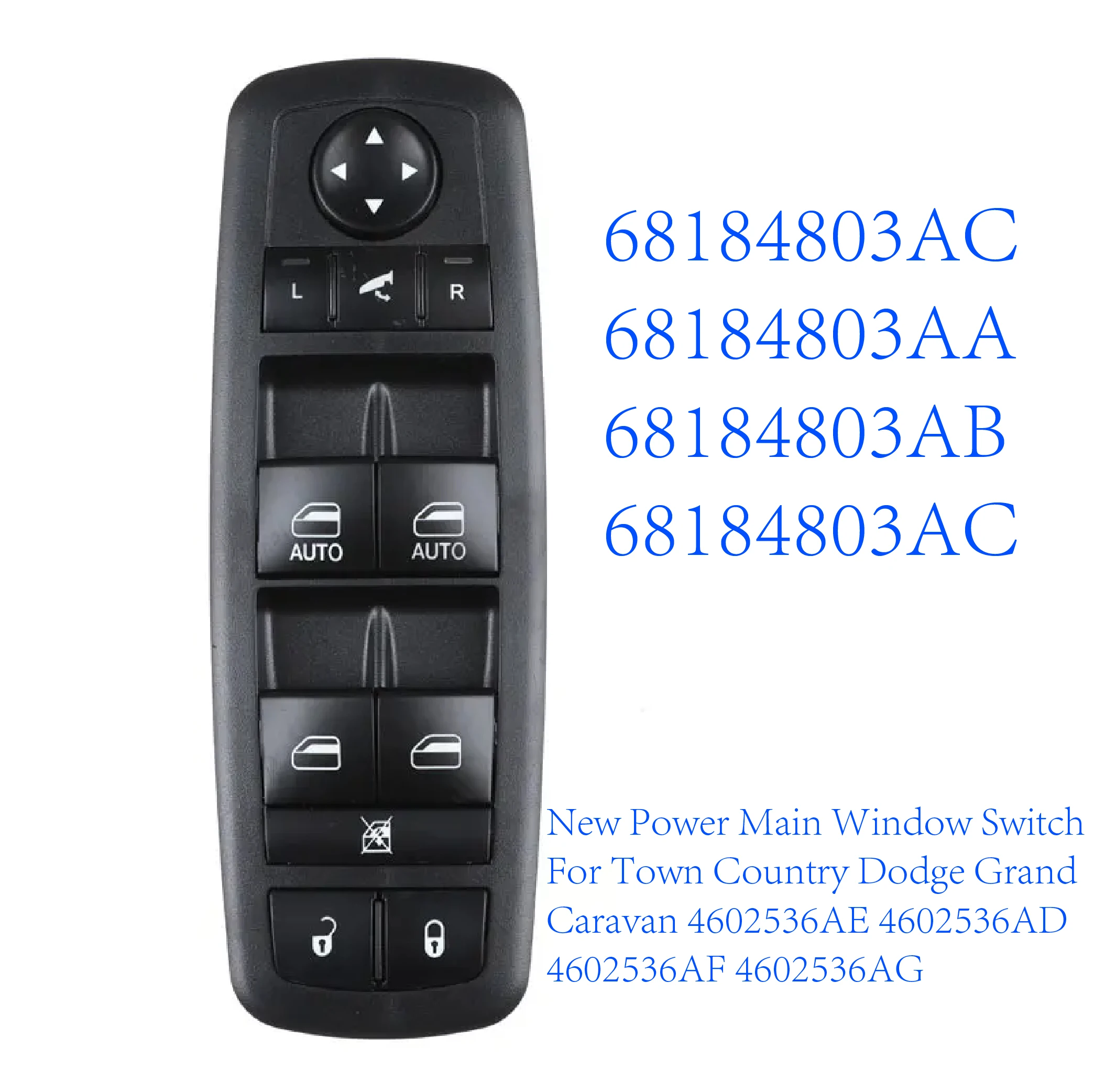 New Power Master Window Switch For Chrysler Town Country Dodge Grand Caravan 08-15 4602536AE 4602536AD 4602536AF 4602536AG
New Power Master Window Switch For Chrysler Town Country Dodge Grand Caravan 08-15 4602536AE 4602536AD 4602536AF 4602536AG