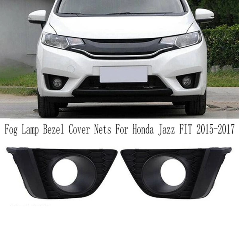 Car Fog Lamp Bezel Cover Nets For Honda Jazz FIT 2015-2017 Front Bumper Light Grille-A73X
Car Fog Lamp Bezel Cover Nets For Honda Jazz FIT 2015-2017 Front Bumper Light Grille-A73X
