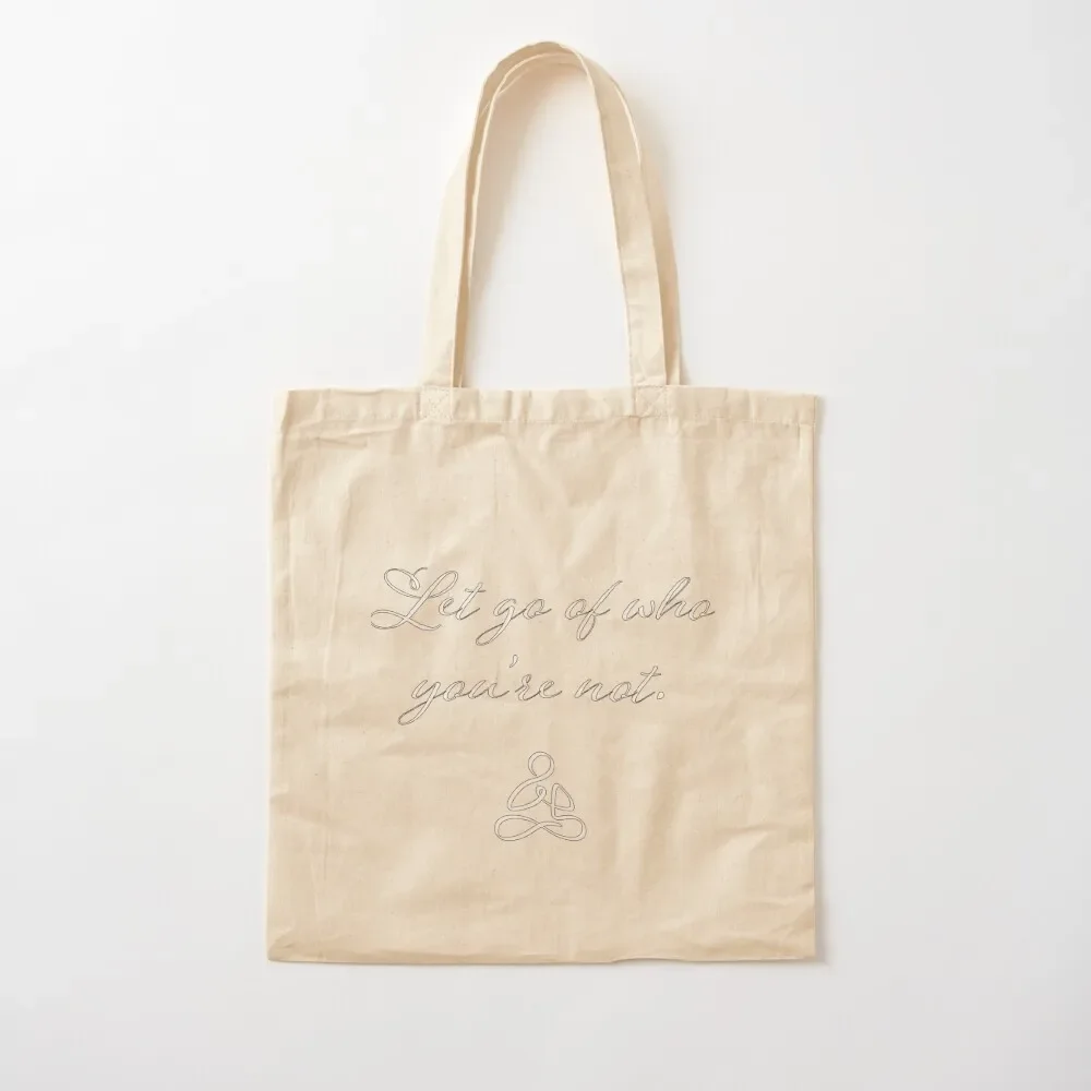 Let go of who you're not. Tote Bag Women bags shopper bag woman Woman shopper bag custom tote
Let go of who you're not. Tote Bag Women bags shopper bag woman Woman shopper bag custom tote