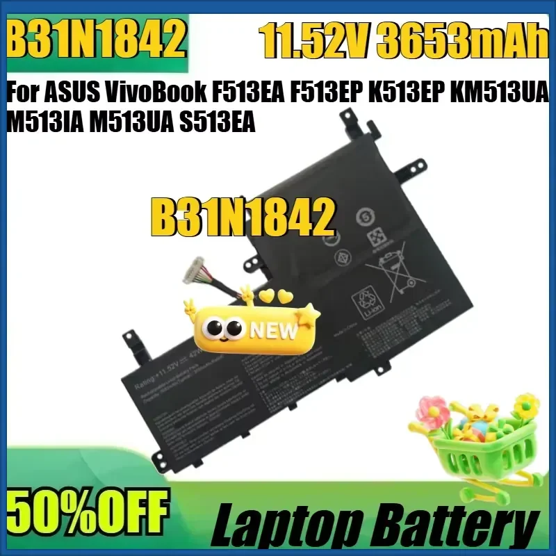 For ASUS VivoBook F513EA F513EP K513EP KM513UA M513IA M513UA S513EA S513F S5500F New B31N1842 11.52V 3653mAh 42Wh Laptop
For ASUS VivoBook F513EA F513EP K513EP KM513UA M513IA M513UA S513EA S513F S5500F New B31N1842 11.52V 3653mAh 42Wh Laptop