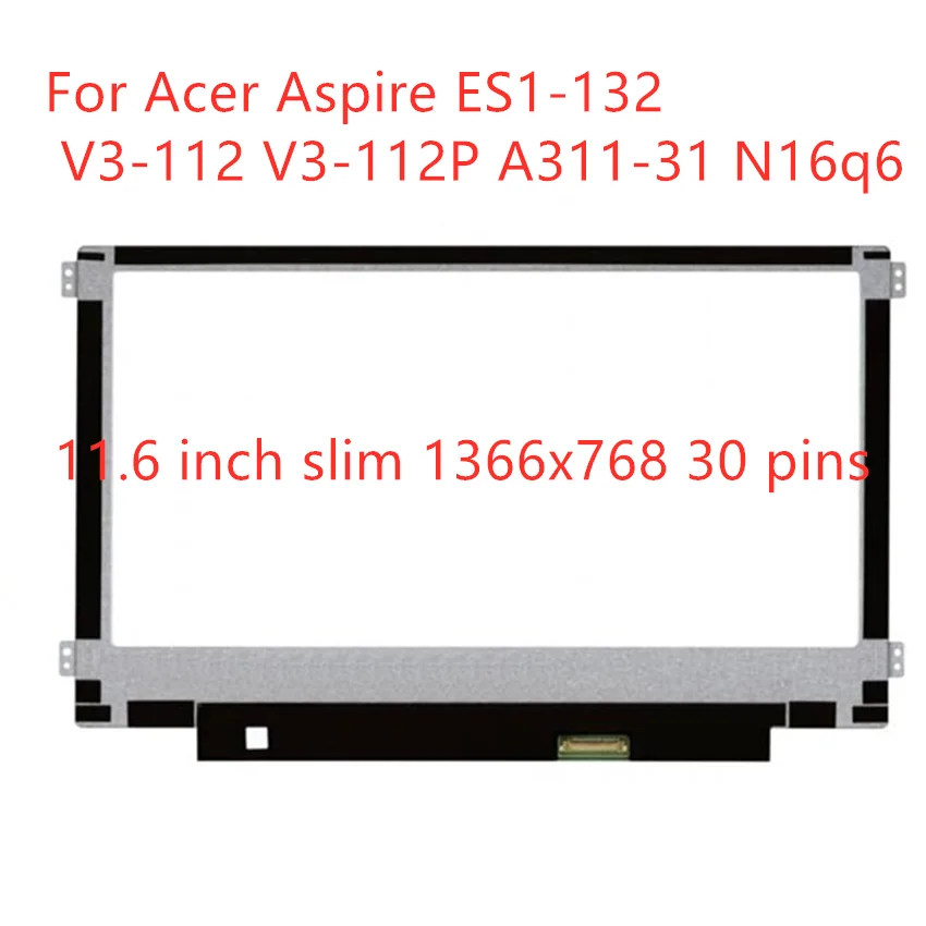 11.6-inch Laptop LCD Screen For Acer Aspire ES1-132 V3-112 V3-112P A311-31 N16q6 LCD Panel
11.6-inch Laptop LCD Screen For Acer Aspire ES1-132 V3-112 V3-112P A311-31 N16q6 LCD Panel