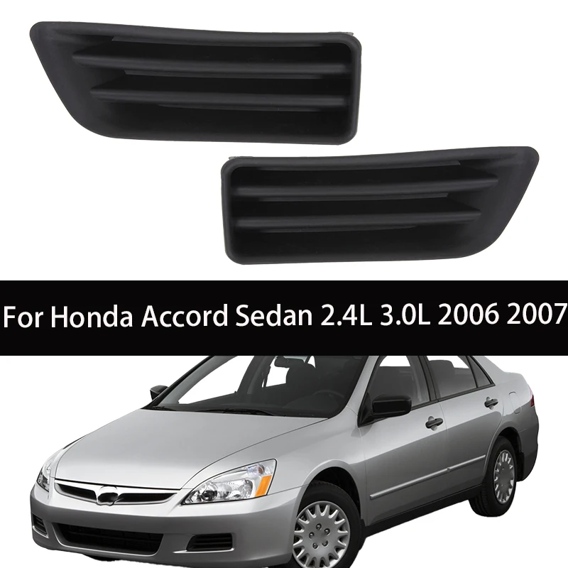 For Honda Accord Sedan 2006 2007 Front Bumper Fog Light Covers 71103SDAA00 71108SDAA00
For Honda Accord Sedan 2006 2007 Front Bumper Fog Light Covers 71103SDAA00 71108SDAA00