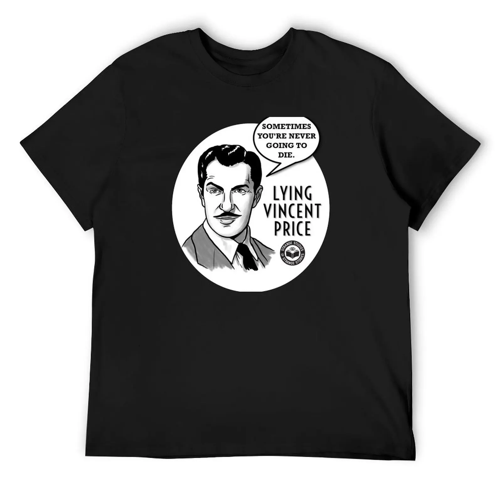 Lying Vincent Price - Sometimes You're Never Going to Die - Black T-Shirt anime figures Man t-shirt Men's t-shirt
Lying Vincent Price - Sometimes You're Never Going to Die - Black T-Shirt anime figures Man t-shirt Men's t-shirt