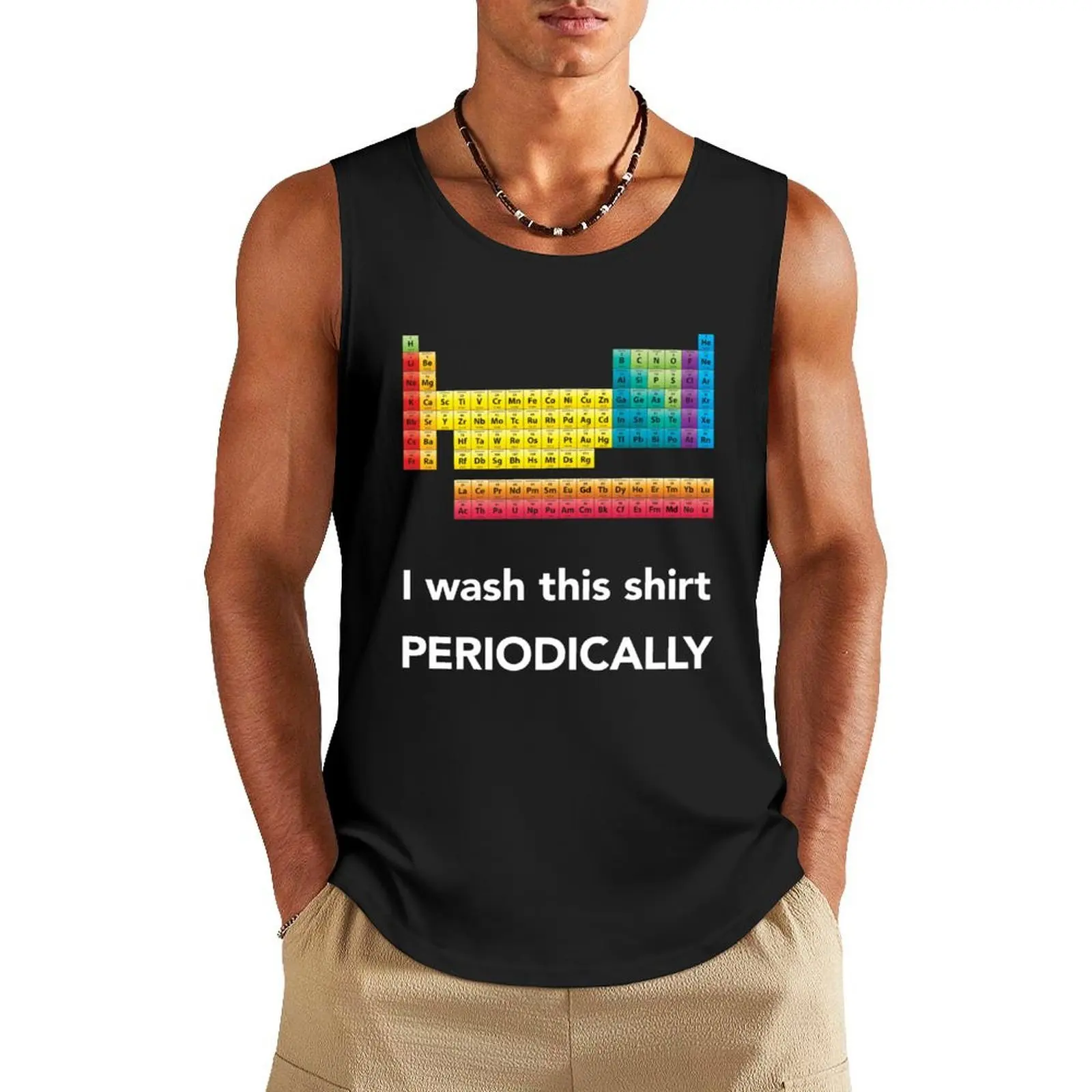 Periodic Table - I wash this shirt periodically Tank Top bodybuilding men sports clothes for men sleeveless plain t-shirt
Periodic Table - I wash this shirt periodically Tank Top bodybuilding men sports clothes for men sleeveless plain t-shirt