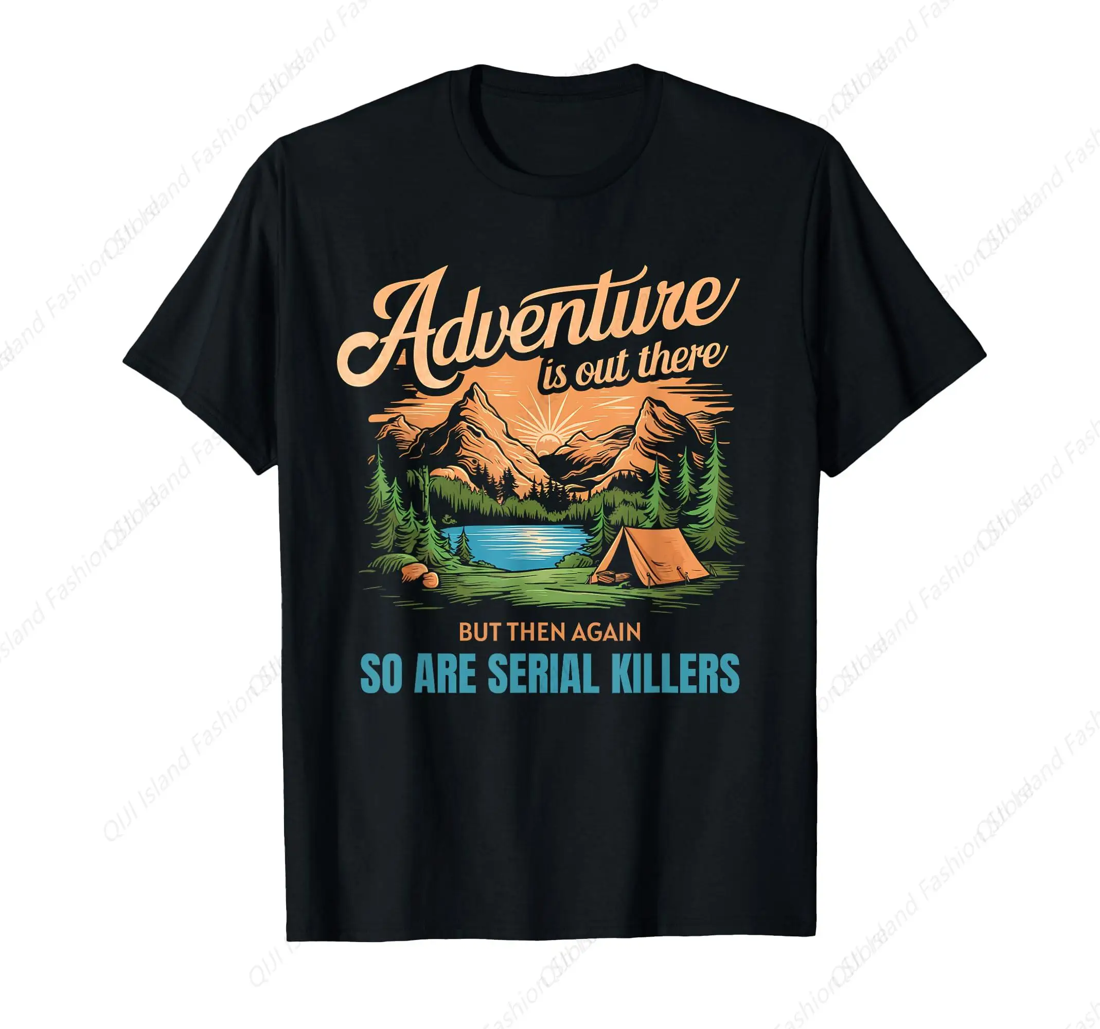 Adventure Is Out There But Then Again, So Are Serial Killers T-Shirt
Adventure Is Out There But Then Again, So Are Serial Killers T-Shirt