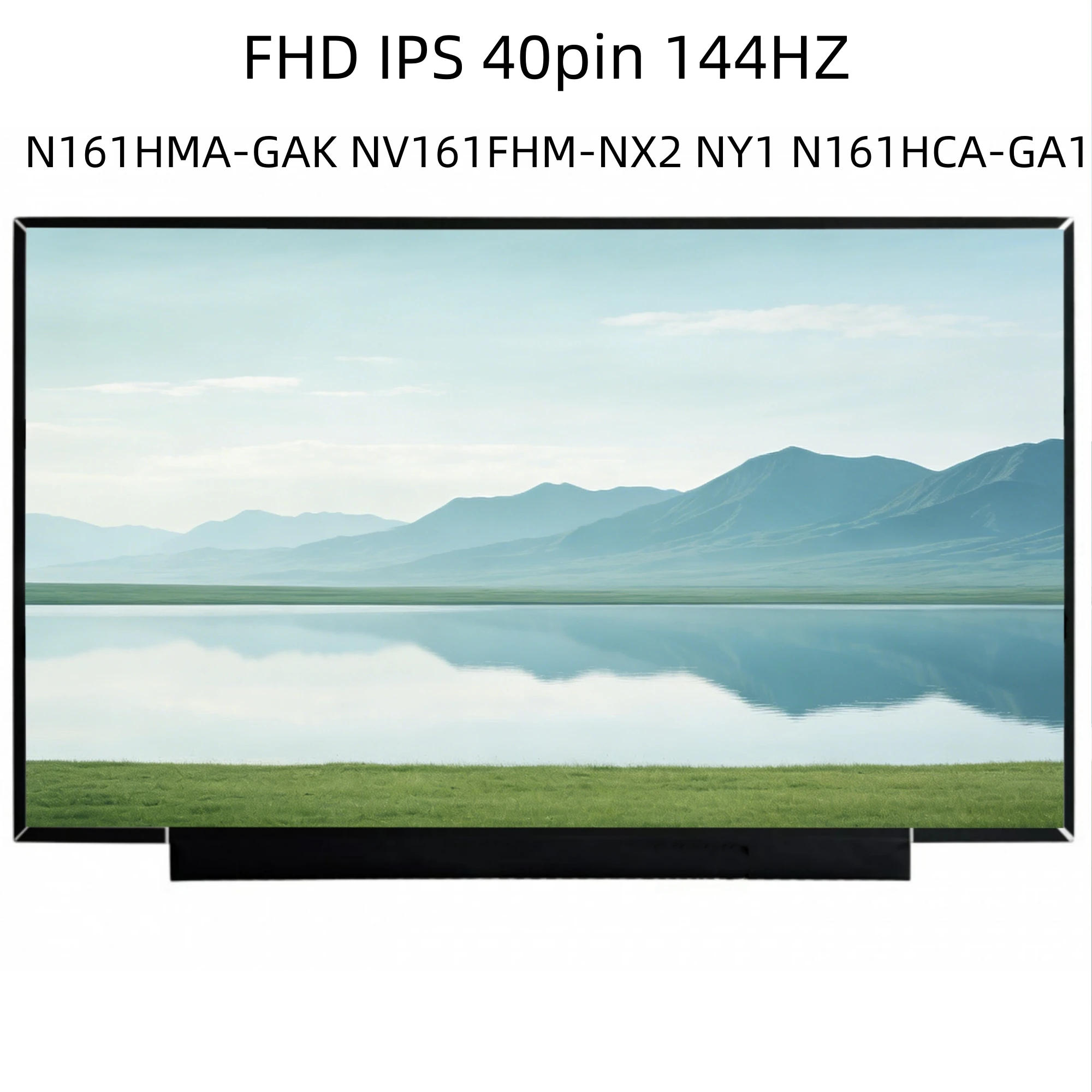 N161HMA-GAK NV161FHM-NX2 FIT N161HCA-GA1 NV161FHM-NY1 16.1 "FHD IPS 40pin 144HZ Laptop LCD Screen
N161HMA-GAK NV161FHM-NX2 FIT N161HCA-GA1 NV161FHM-NY1 16.1 "FHD IPS 40pin 144HZ Laptop LCD Screen