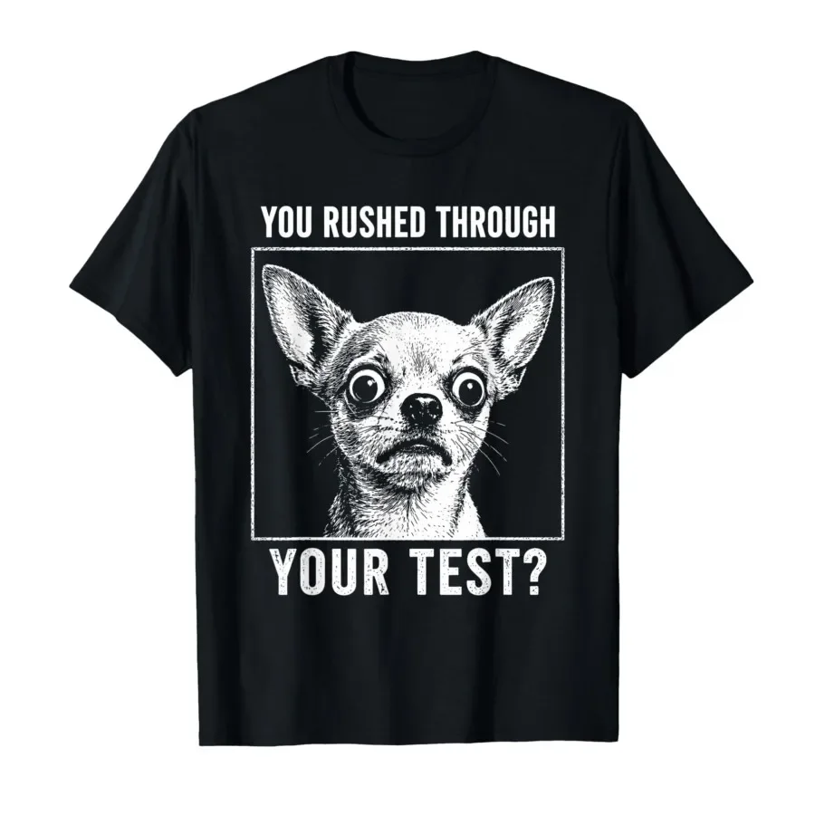 You Rushed Through Your Test Funny Dog Test Day Teacher Meme T-shirt For Men Women 100% Cotton T Shirts Short Sleeve Tops 0424-2
You Rushed Through Your Test Funny Dog Test Day Teacher Meme T-shirt For Men Women 100% Cotton T Shirts Short Sleeve Tops 0424-2
