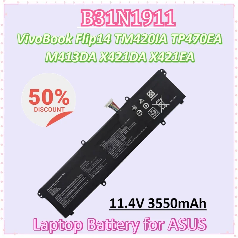 B31N1911 11.4V 3550mAh Laptop Battery for ASUS VivoBook Flip14 TM420IA TP470EA M413DA X421DA X421EA M413DA-EK162T M413DA-EK007T
B31N1911 11.4V 3550mAh Laptop Battery for ASUS VivoBook Flip14 TM420IA TP470EA M413DA X421DA X421EA M413DA-EK162T M413DA-EK007T