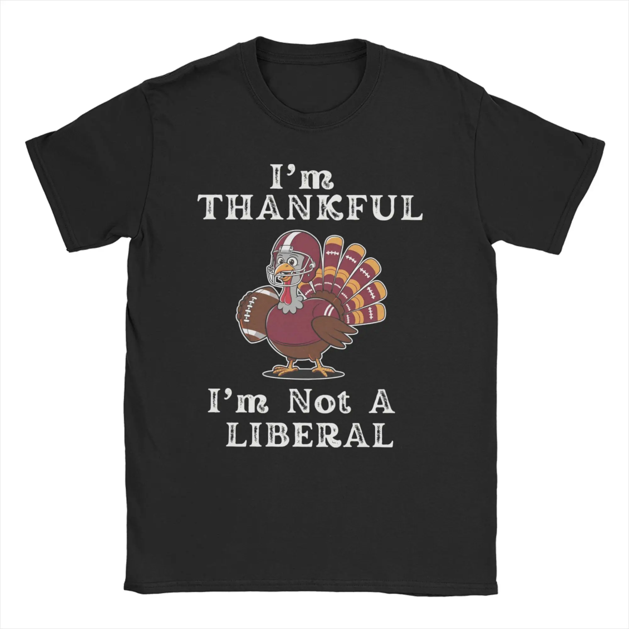 I'm Thankful I'm Not a Liberal T Shirts Men Women's Cotton Humorous T-Shirts Turkey Thanksgiving Tee Shirt Clothes Gift Idea
I'm Thankful I'm Not a Liberal T Shirts Men Women's Cotton Humorous T-Shirts Turkey Thanksgiving Tee Shirt Clothes Gift Idea