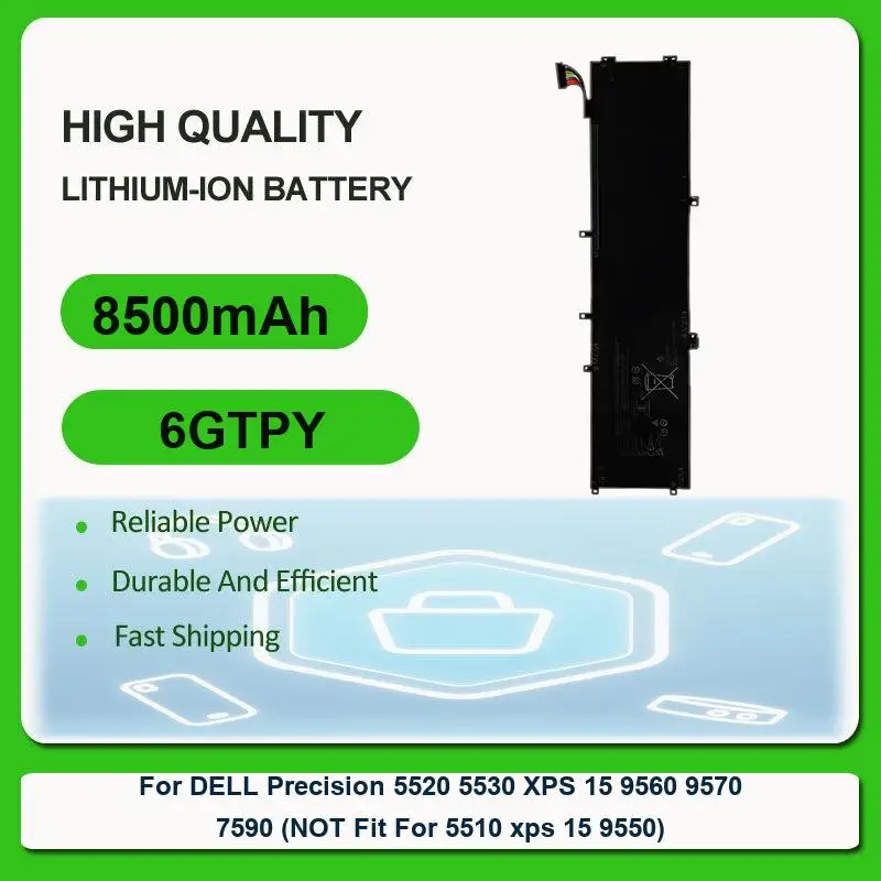 Replacement Laptop Battery For DELL Precision 5520 5530 XPS 15 9560 9570 7590 (NOT Fit For 5510 xps 15 9550) 6GTPY 8500mAh
Replacement Laptop Battery For DELL Precision 5520 5530 XPS 15 9560 9570 7590 (NOT Fit For 5510 xps 15 9550) 6GTPY 8500mAh
