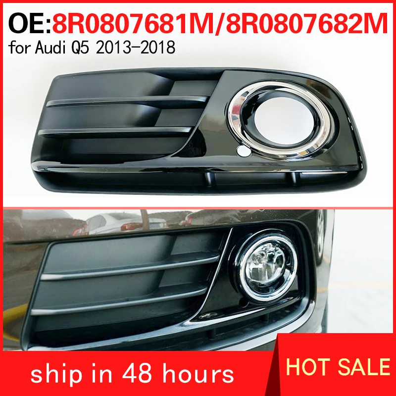 8R0807681M 8R0807682M for Audi Q5 2013-2018 Grid of Fog Lamp Shade Under Front Bumper Lamp of Automobile Fog Lamp Frame
8R0807681M 8R0807682M for Audi Q5 2013-2018 Grid of Fog Lamp Shade Under Front Bumper Lamp of Automobile Fog Lamp Frame