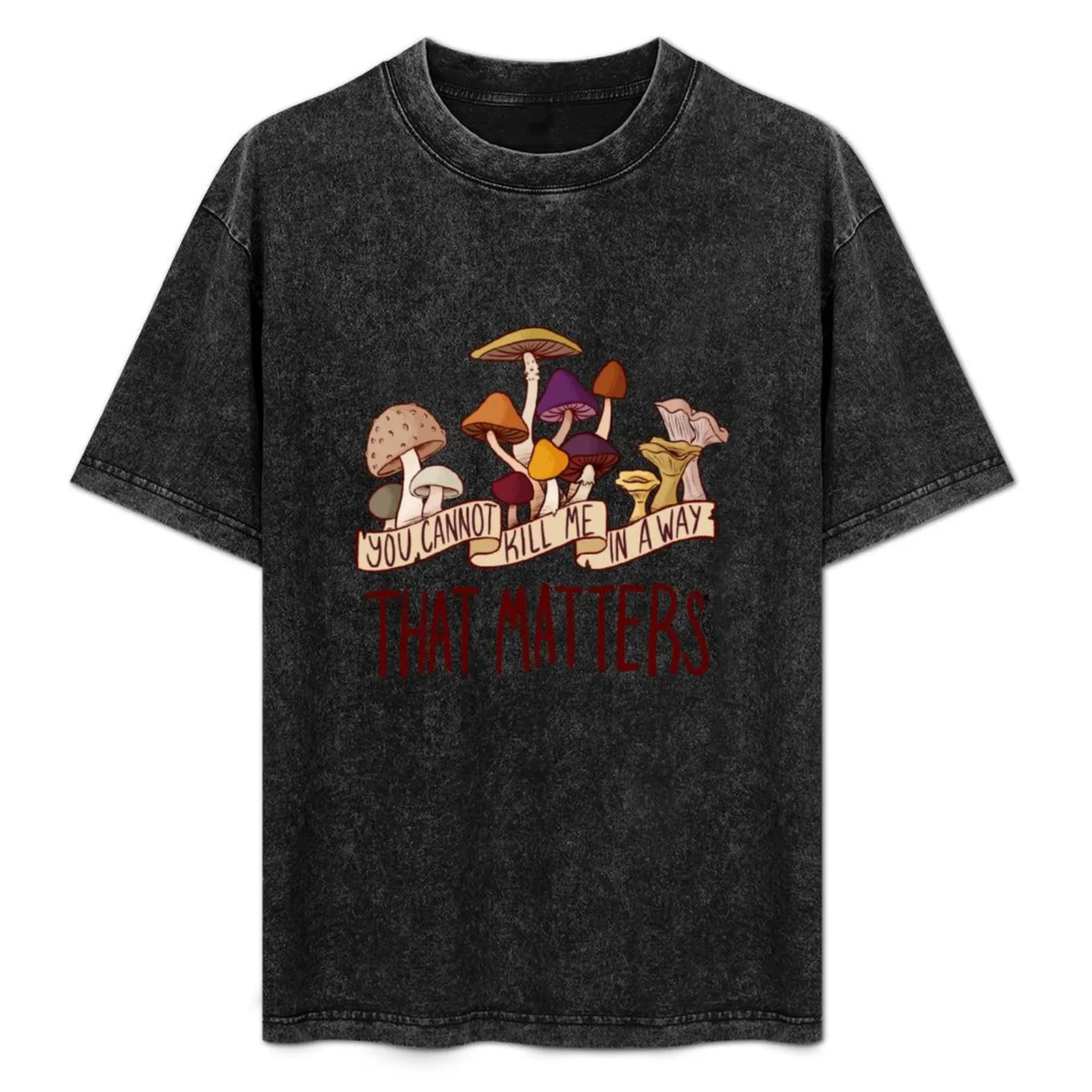 You Cannot Kill Me in a Way that Matters T-Shirt Soft Durable Cotton T-Shirt
You Cannot Kill Me in a Way that Matters T-Shirt Soft Durable Cotton T-Shirt