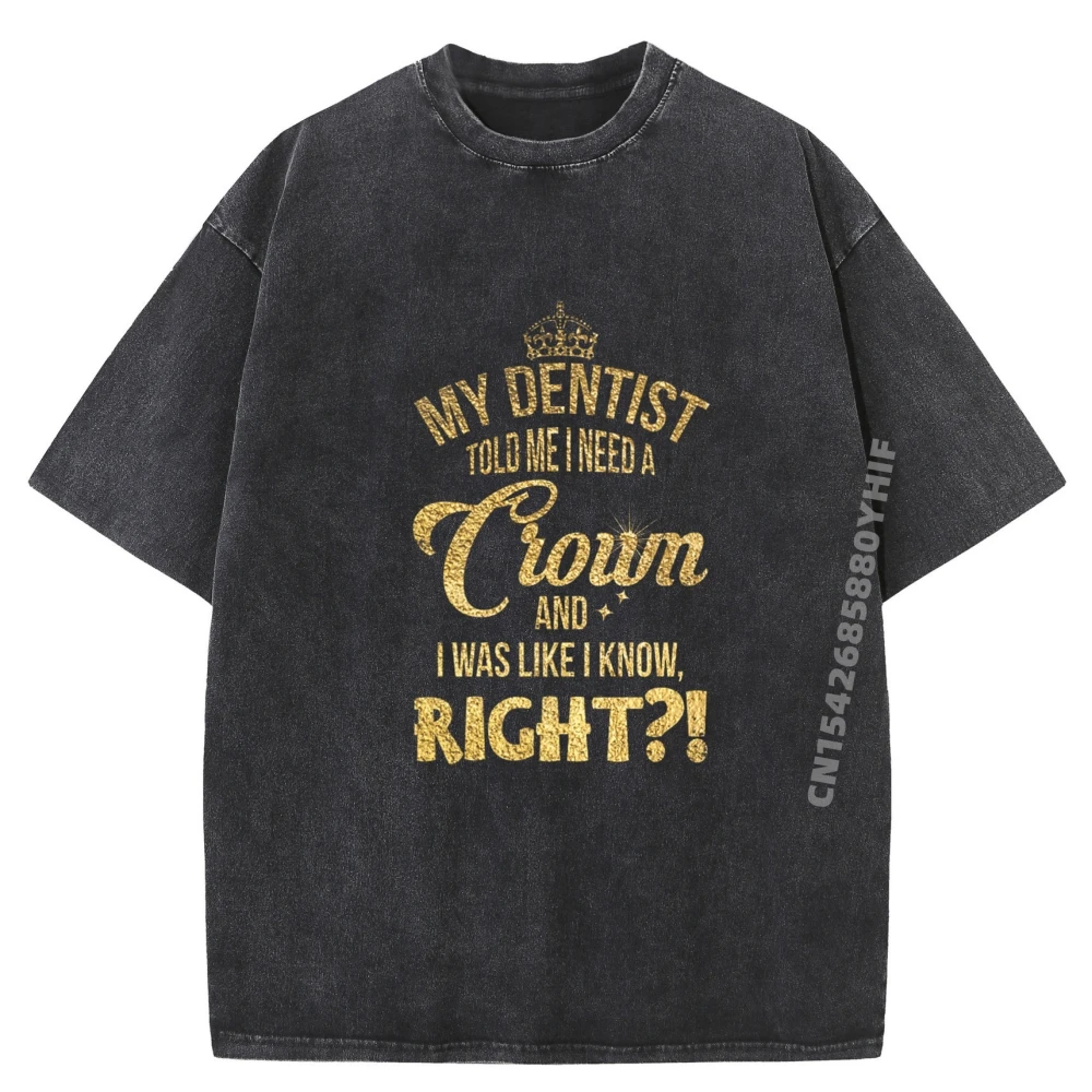 Мой стоматолог сказал I Need A Crown I Was Like I Know Right Премиум-дизайнерская одежда Мужская одежда Ретро стираная футболка Топы в стиле Харадзюку 
Мой стоматолог сказал I Need A Crown I Was Like I Know Right Премиум-дизайнерская одежда Мужская одежда Ретро стираная футболка Топы в стиле Харадзюку