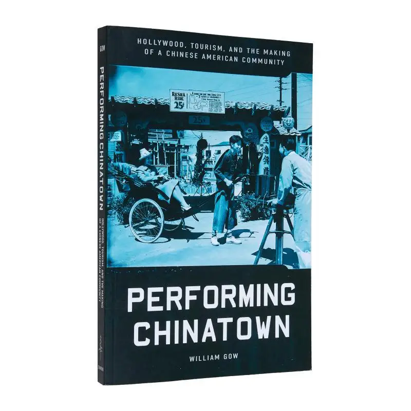 Performing ChinatownHollywood Tourism And The Making Of A Chinese American Community William Gow 9781503639089
Performing ChinatownHollywood Tourism And The Making Of A Chinese American Community William Gow 9781503639089