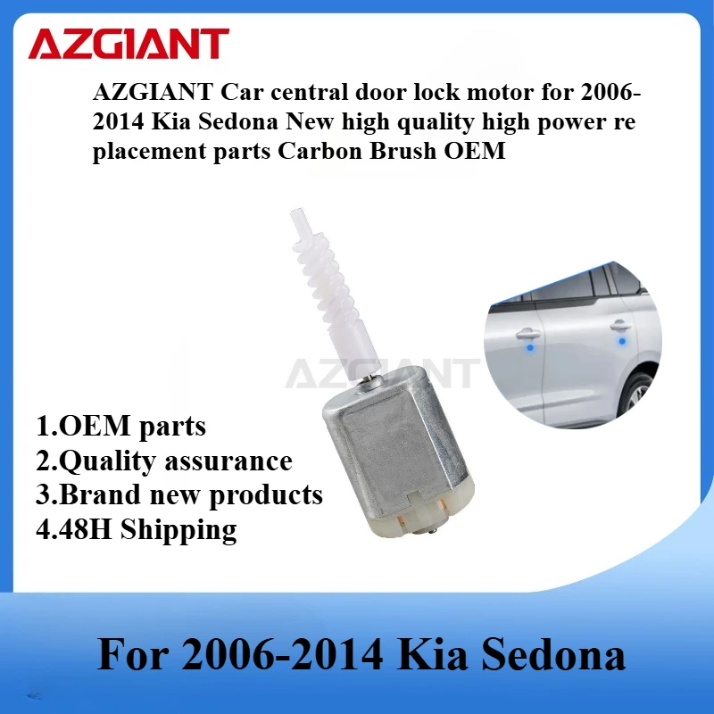 AZGIANT Car central door lock motor for 2006-2014 Kia Sedona New high quality high power replacement parts Carbon Brush OEM
AZGIANT Car central door lock motor for 2006-2014 Kia Sedona New high quality high power replacement parts Carbon Brush OEM