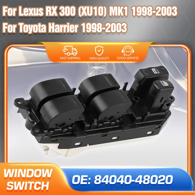 84040-48020 Master Power Window Switch Control Button LHD For Lexus RX 300 XU10 MK1 Toyota Harrier 1998 1999 2000 2001 2002 2003
84040-48020 Master Power Window Switch Control Button LHD For Lexus RX 300 XU10 MK1 Toyota Harrier 1998 1999 2000 2001 2002 2003