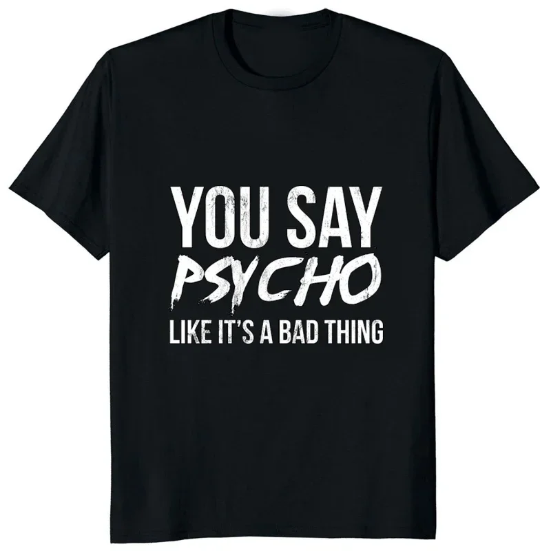 YouSayPsychoLikeItsABadThingTshirtHumorJokePrintedCasualFashionHarajukuManTShirtStreetwearHipHopWomenTees
YouSayPsychoLikeItsABadThingTshirtHumorJokePrintedCasualFashionHarajukuManTShirtStreetwearHipHopWomenTees