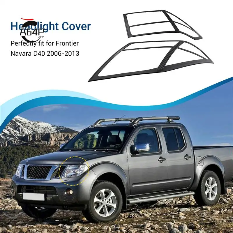 A64P-автомобильная фара, детали капота, крышка фары для Nissan Frontier Navara D40 2006-2013, автомобильные аксессуары
A64P-автомобильная фара, детали капота, крышка фары для Nissan Frontier Navara D40 2006-2013, автомобильные аксессуары