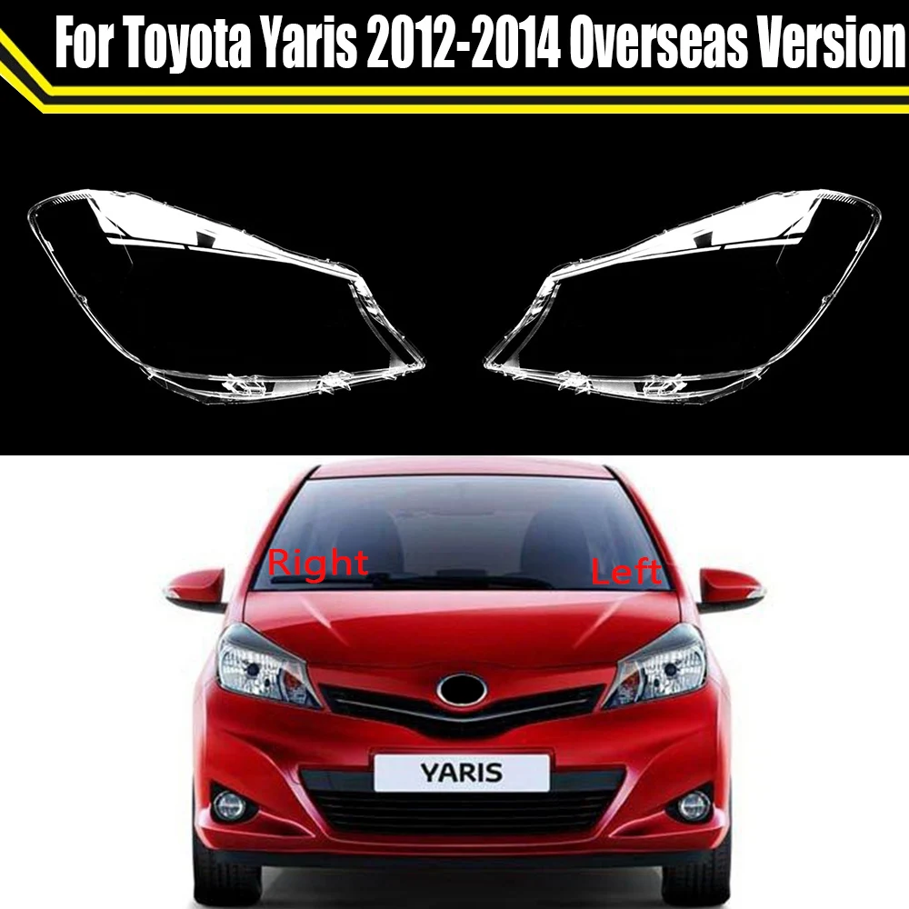 Auto Headlamp Shell For Toyota Yaris Overseas Version 2012 2013 2014 Car Front Headlight Lens Cover Lampshade Glass Lampcover
Auto Headlamp Shell For Toyota Yaris Overseas Version 2012 2013 2014 Car Front Headlight Lens Cover Lampshade Glass Lampcover
