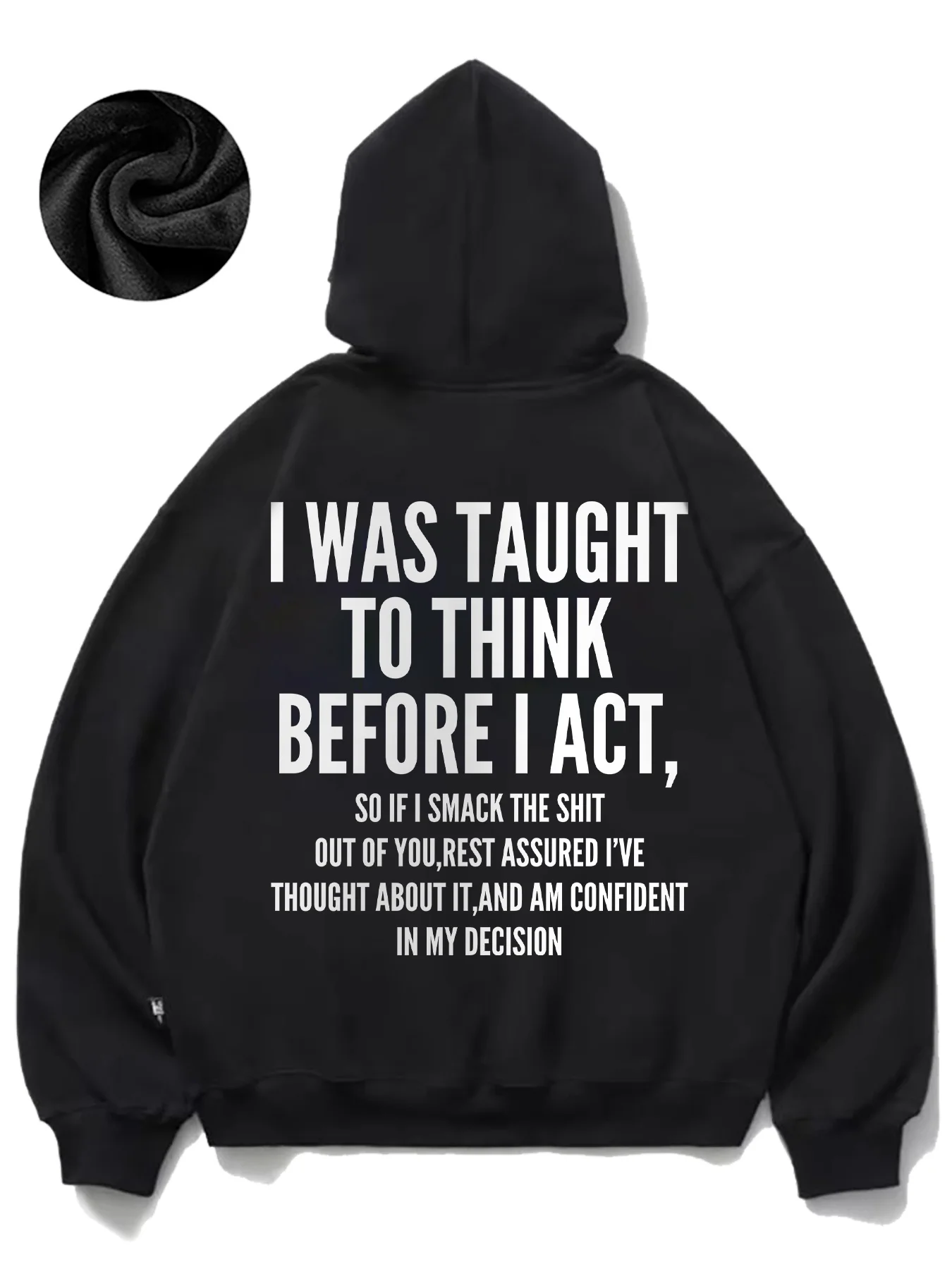 Men's pattern hooded sweatshirt - "I was taught to think before acting" introduction, comfortable fleece pullover shirt
Men's pattern hooded sweatshirt - "I was taught to think before acting" introduction, comfortable fleece pullover shirt