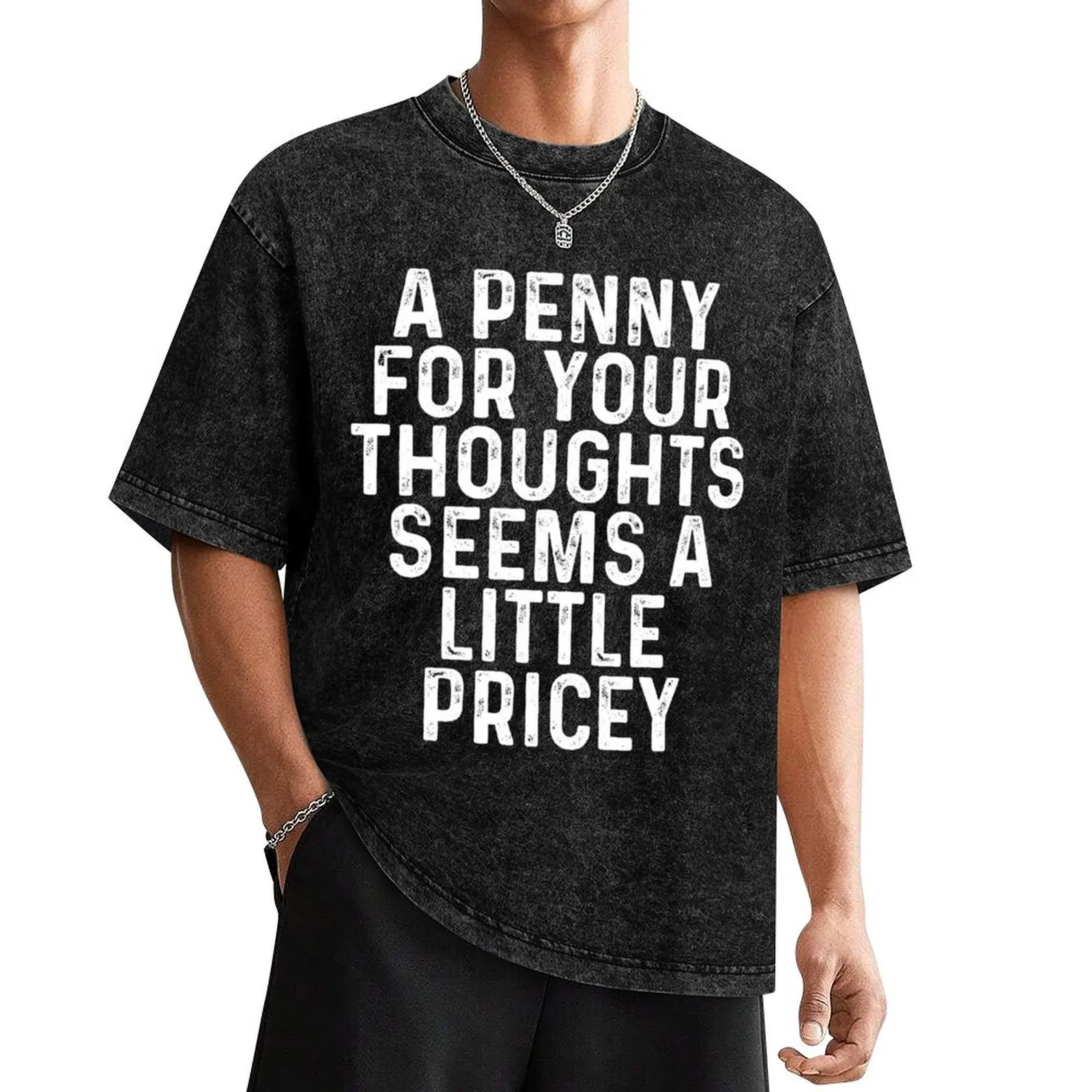 A Penny For Your Thoughts Seems A Little Pricey T-Shirt oversized t shirt anime stuff Short sleeve tee summer tops shirts men
A Penny For Your Thoughts Seems A Little Pricey T-Shirt oversized t shirt anime stuff Short sleeve tee summer tops shirts men